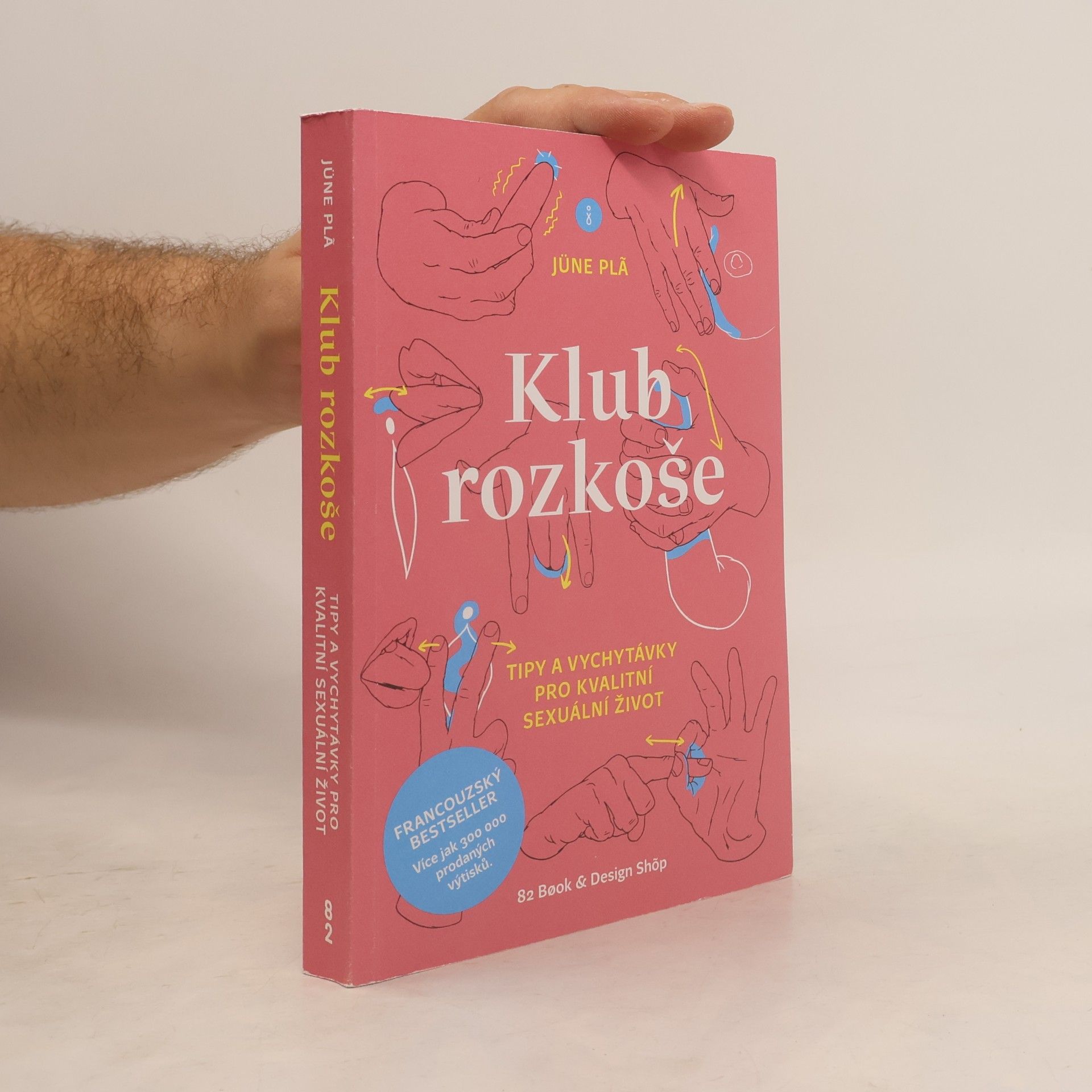 Jüne Plã Klub rozkoše : tipy a vychytávky pro kvalitní sexuální život