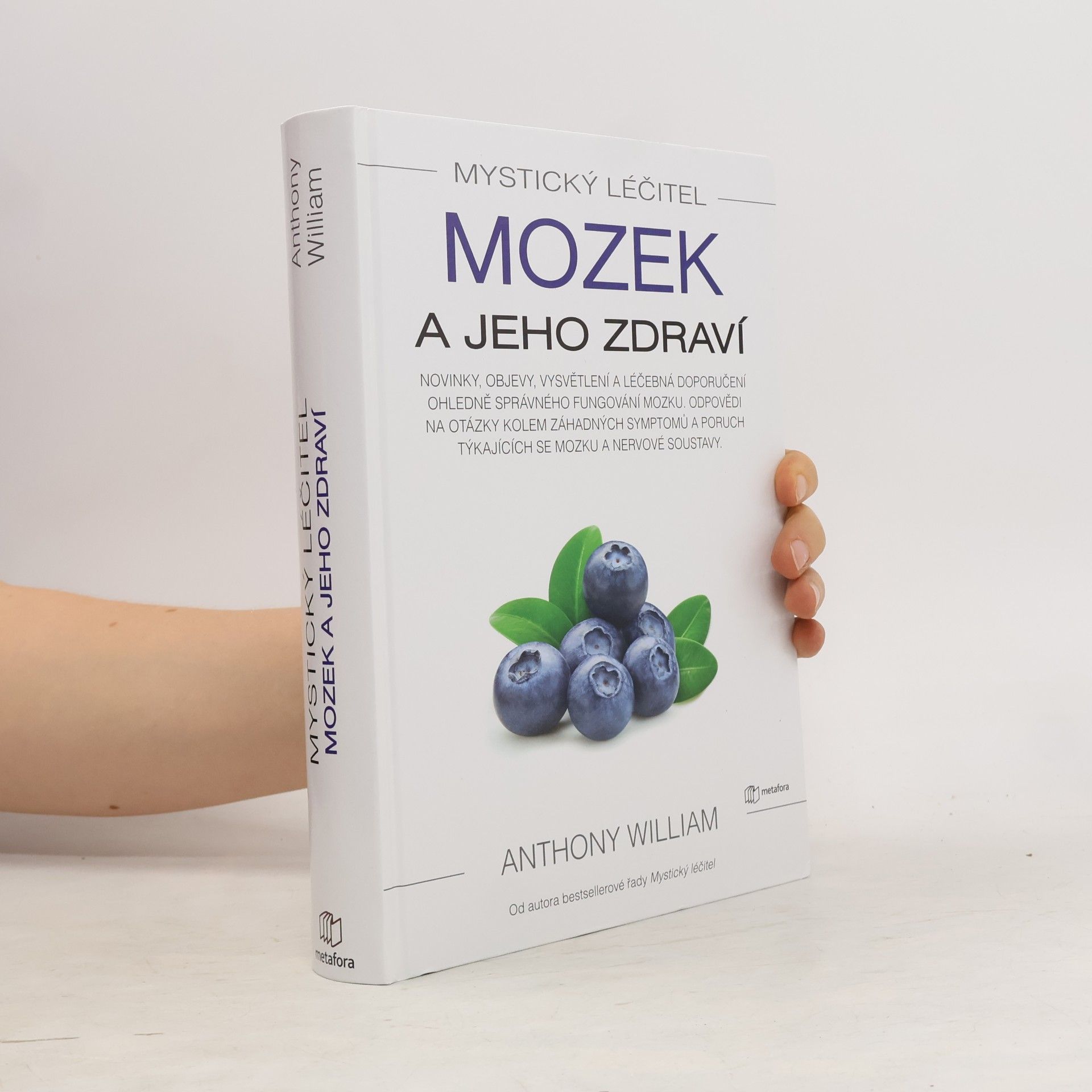 Anthony William Mozek a jeho zdraví : věnujte pozornost svému mozku, budete lépe a déle žít!