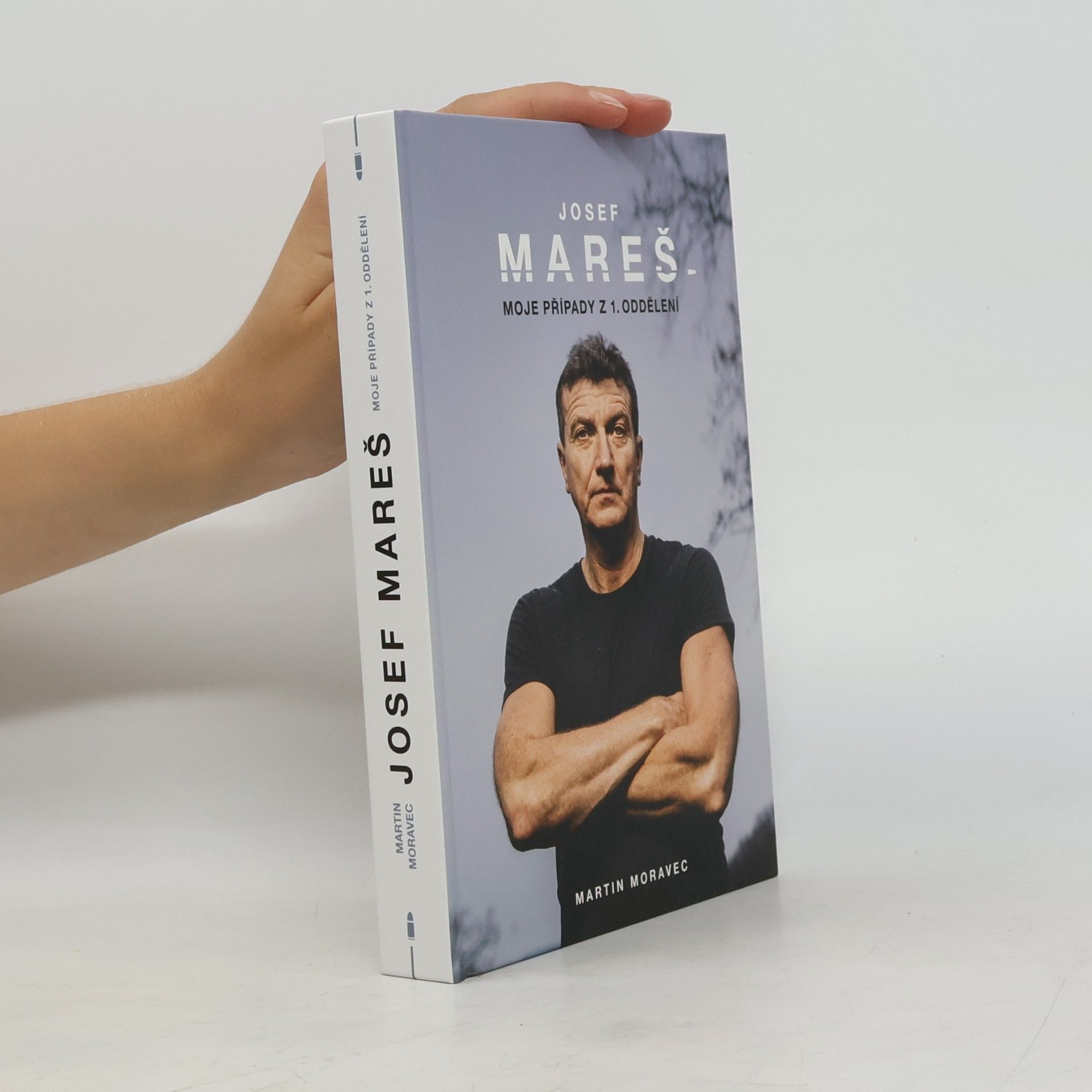 Martin Moravec Josef Mareš: Moje případy z 1. oddělení