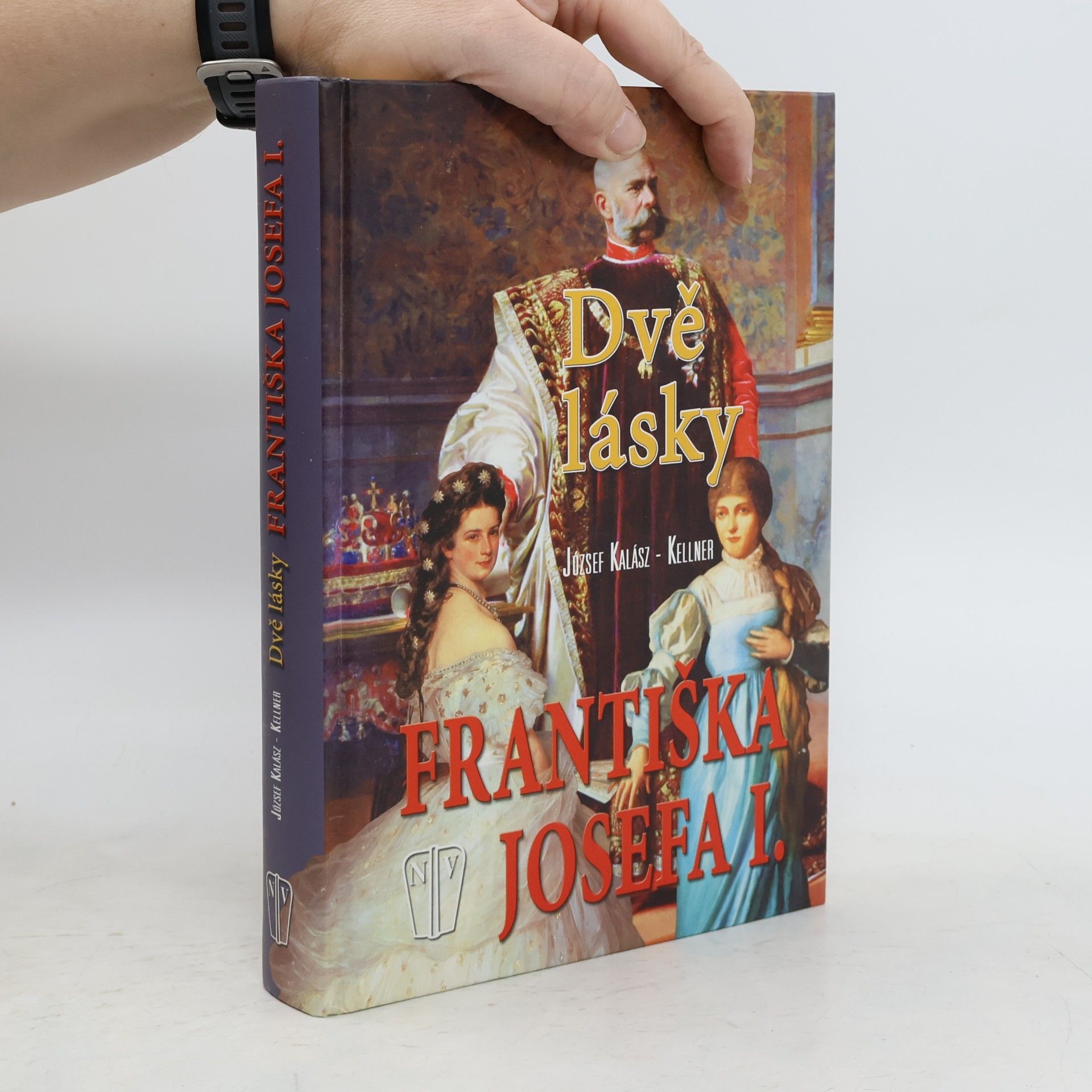 József Kellner Dvě lásky Františka Josefa I.