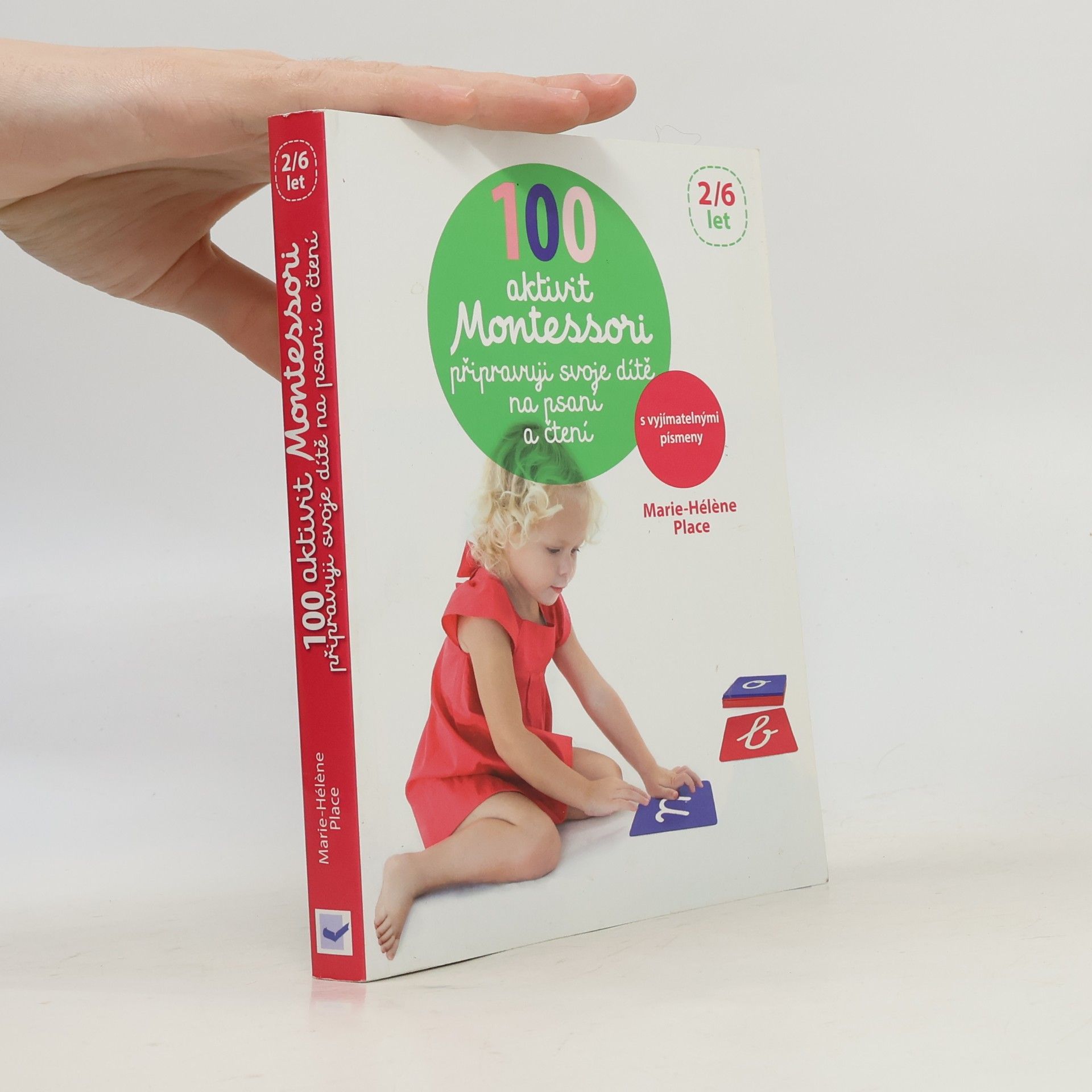 Marie-Hélène Place 100 Montessori aktivit: Připravuji své dítě na psaní a čtení