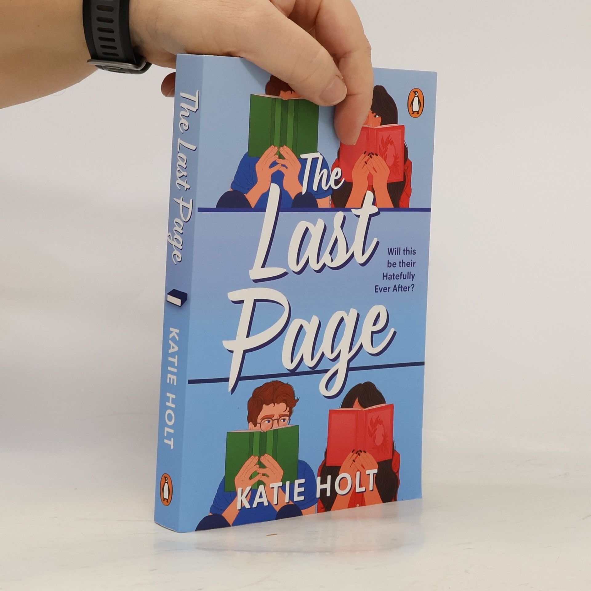 Katie Holt The Last Page: The sexy new enemies-to-lovers rom com from the author of Not In My Book