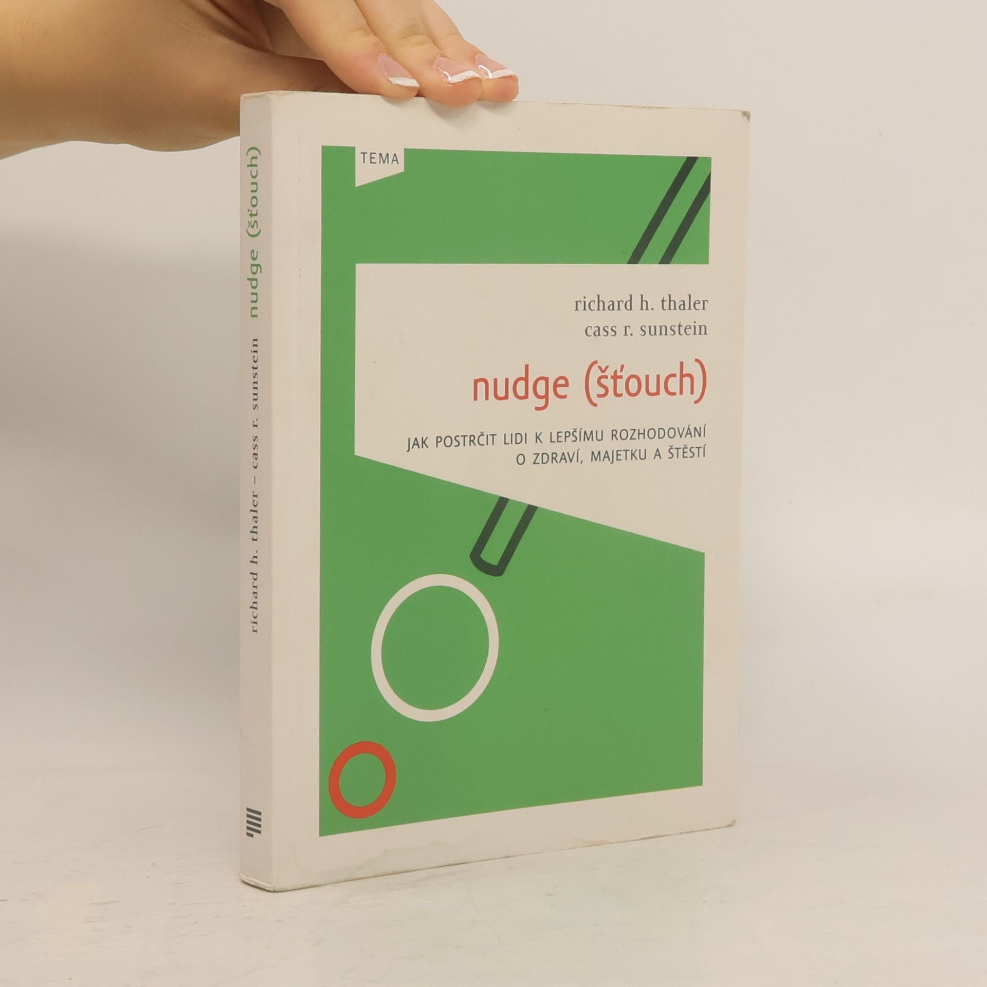 Richard Thaler Nudge (Šťouch). Jak postrčit lidi k lepšímu rozhodování o zdraví, majetku a štěstí