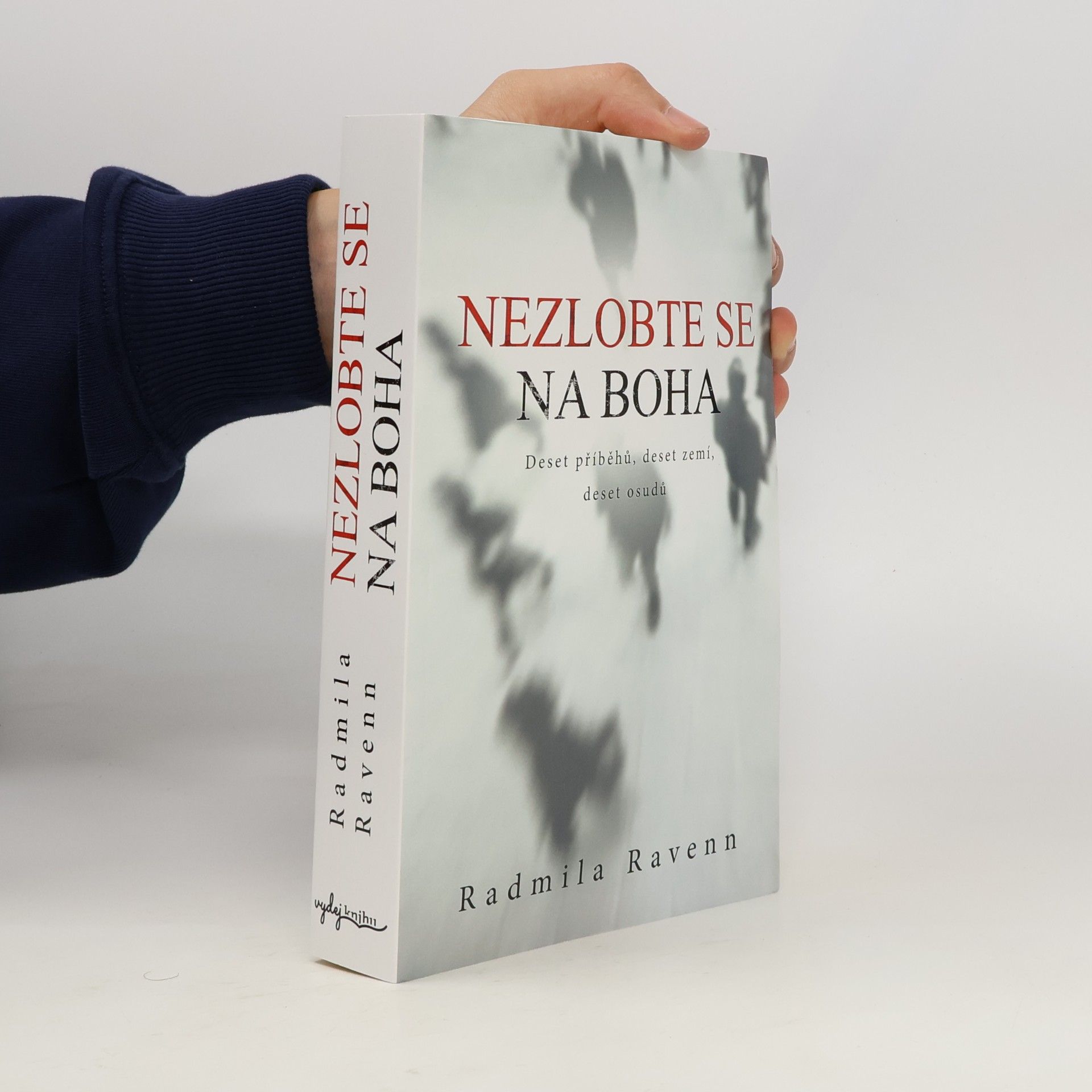 Ravenn Radmila Nezlobte se na boha - Deset příběhů, deset zemí, deset osudů