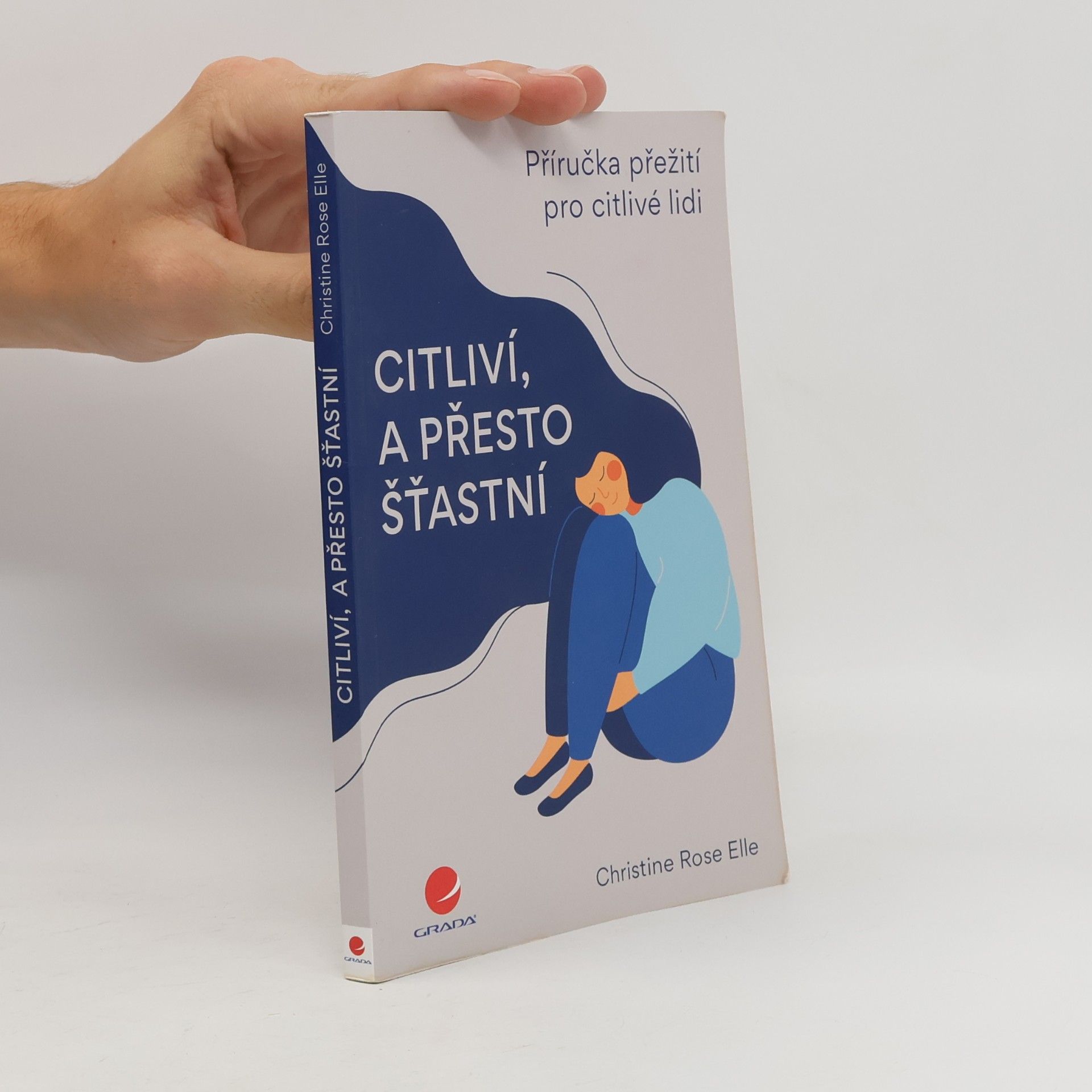 Christine Rose Elle Citliví, a přesto šťastní : příručka přežití pro citlivé lidi
