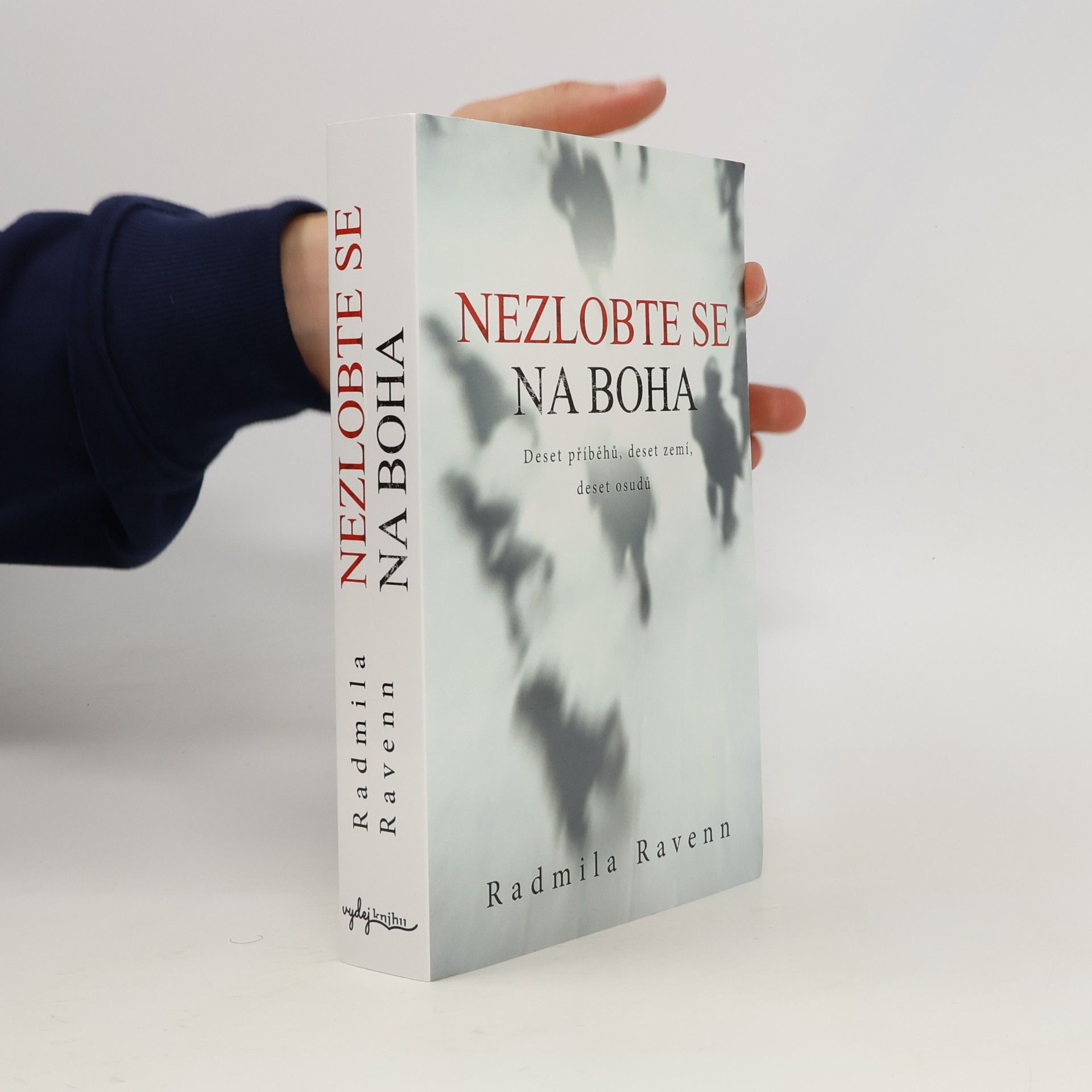 Nezlobte se na boha - Deset příběhů, deset zemí, deset osudů