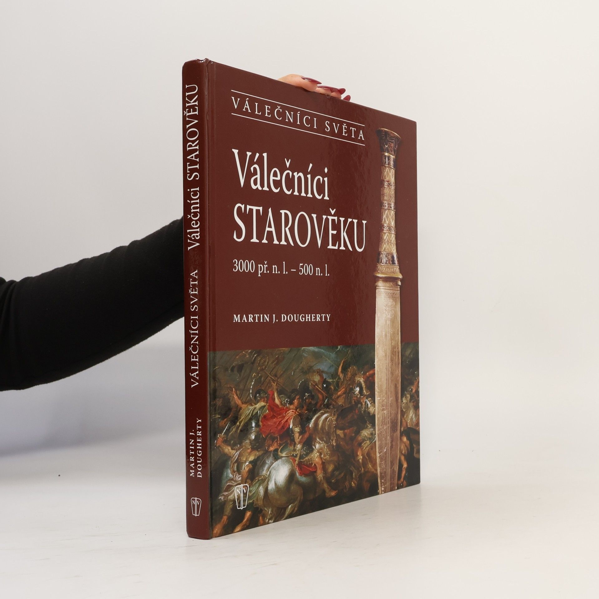 Martin J. Dougherty Válečníci starověku : 3000 př.n.l. - 500 n.l.