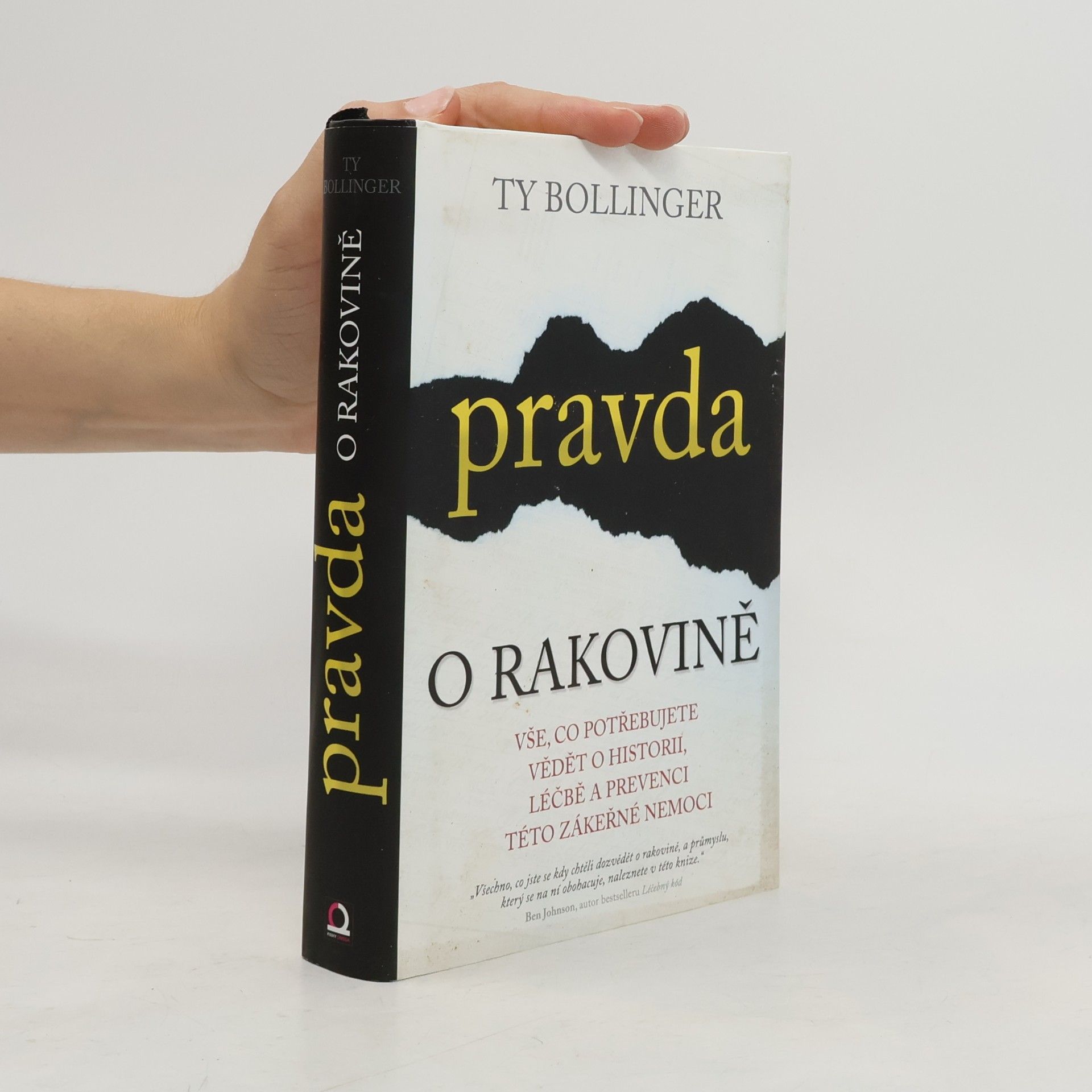 Ty M. Bollinger Pravda o rakovině : vše, co potřebujete vědět o historii, léčbě a prevenci této zákeřné nemoci