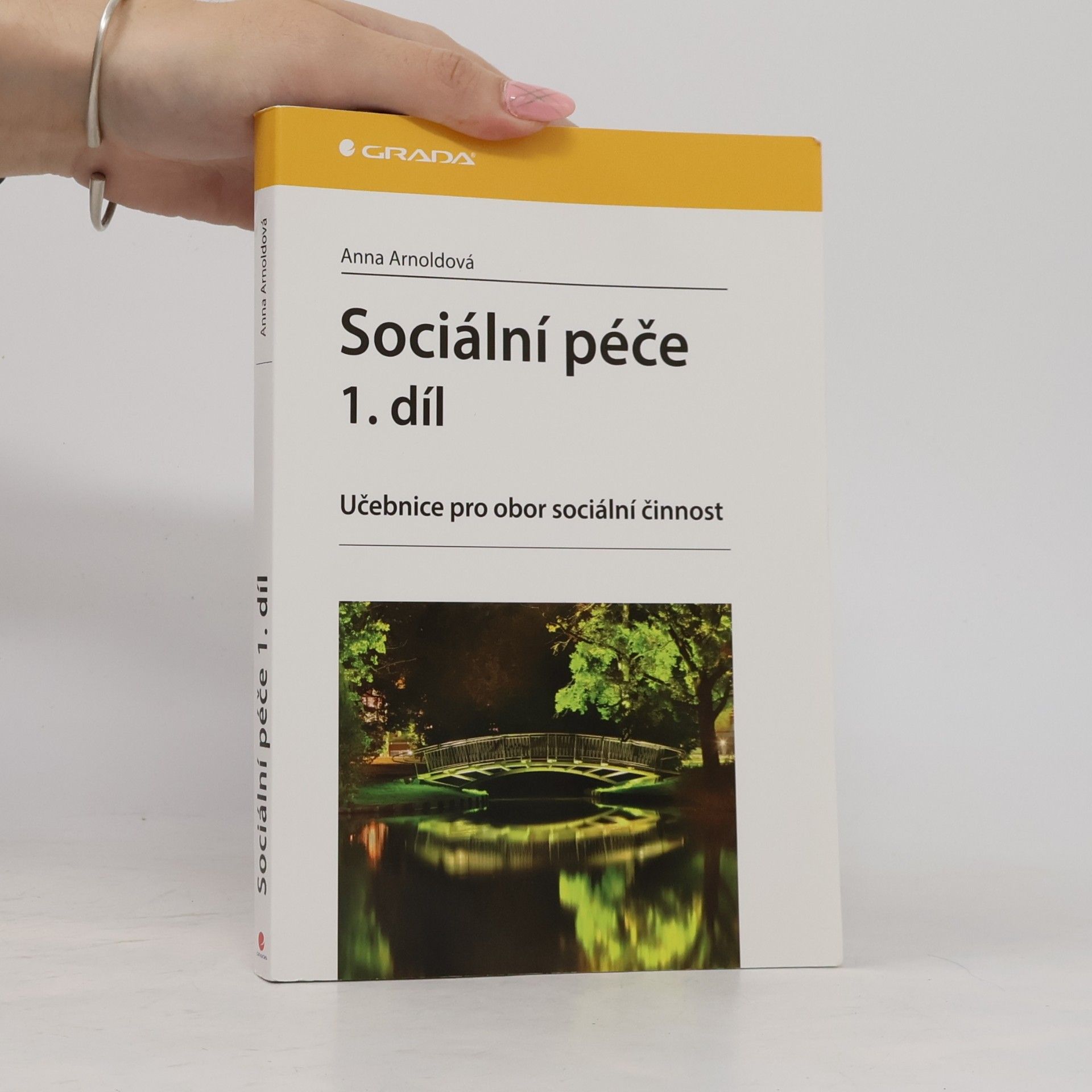 Anna Arnoldová Sociální péče: Učebnice pro obor sociální činnost. 1. díl