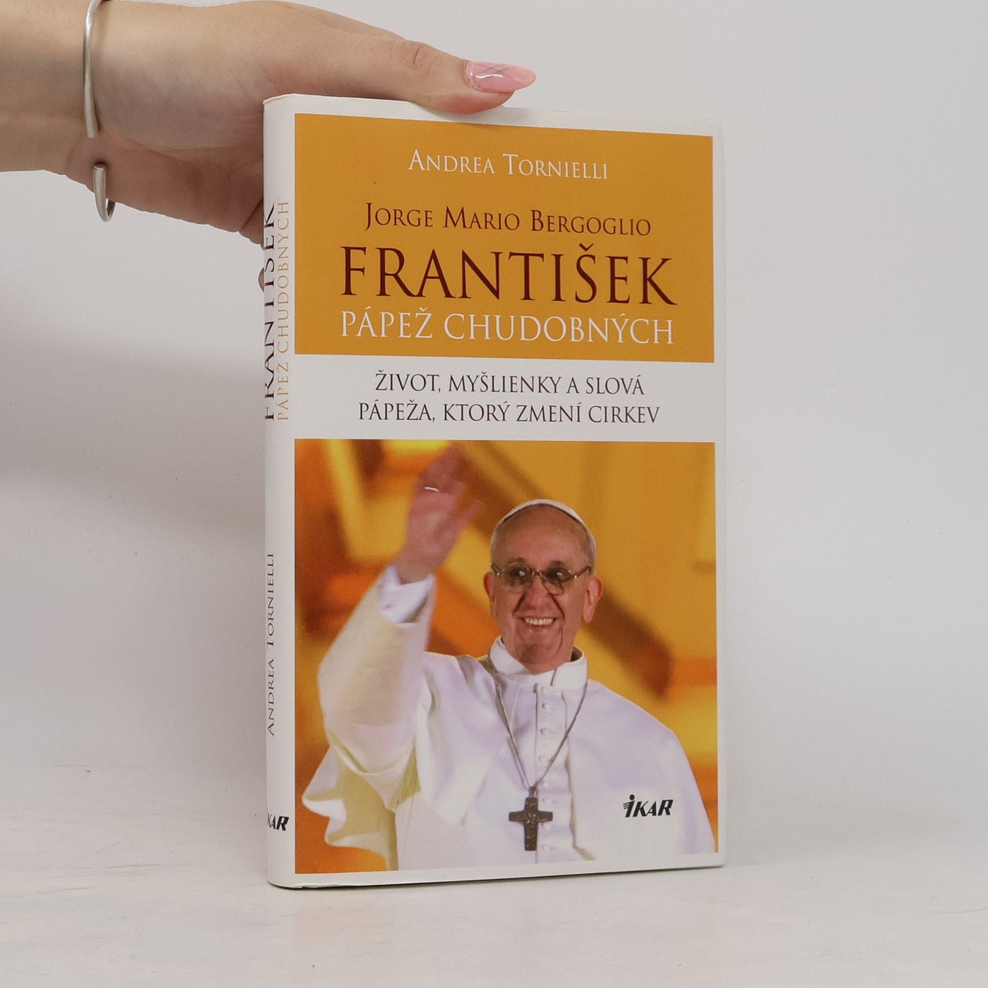 Andrea Tornielli Jorge Mario Bergoglio. František – pápež chudobných