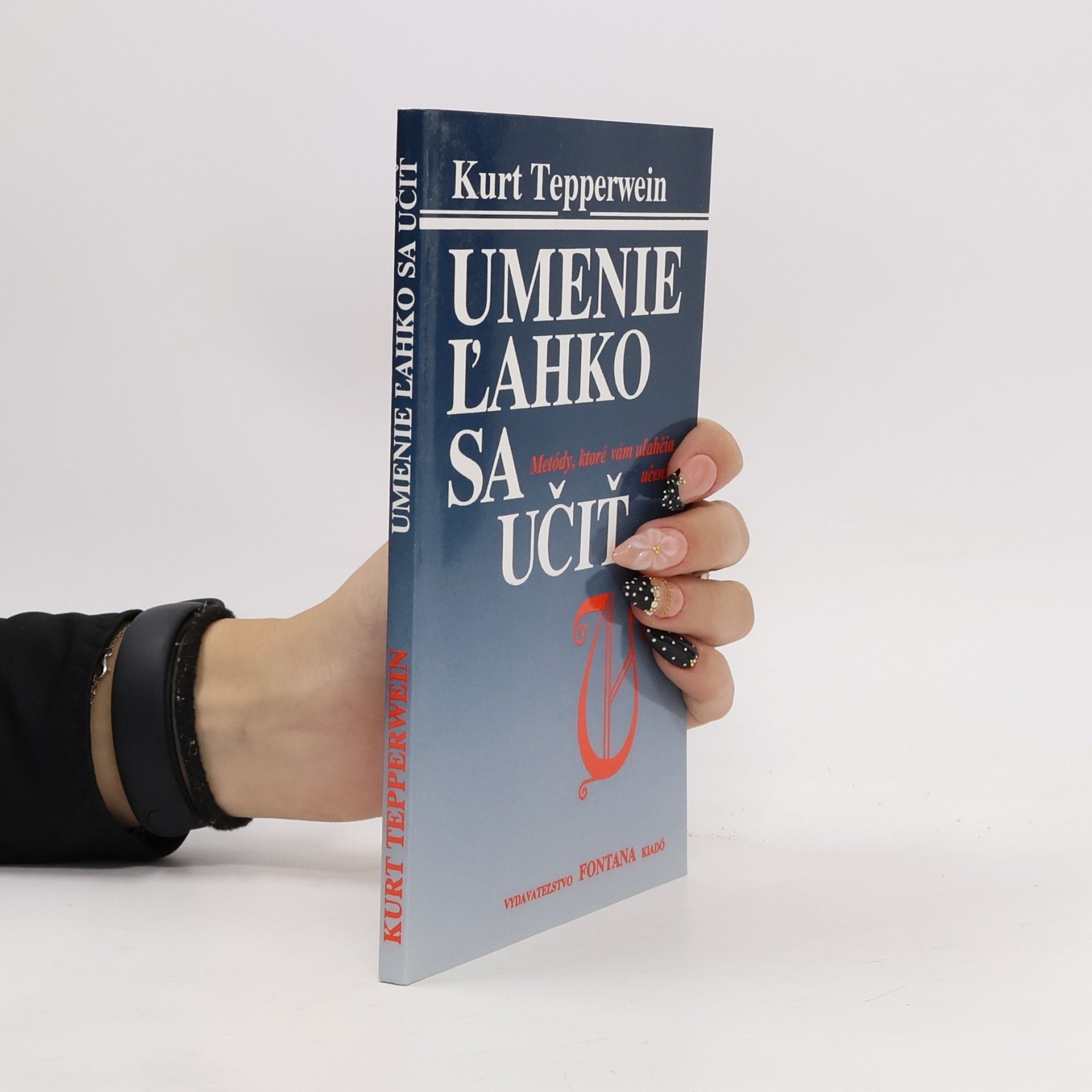 Kurt Tepperwein Umenie ľahko sa učiť. Metódy, ktoré vám uľahčia učenie