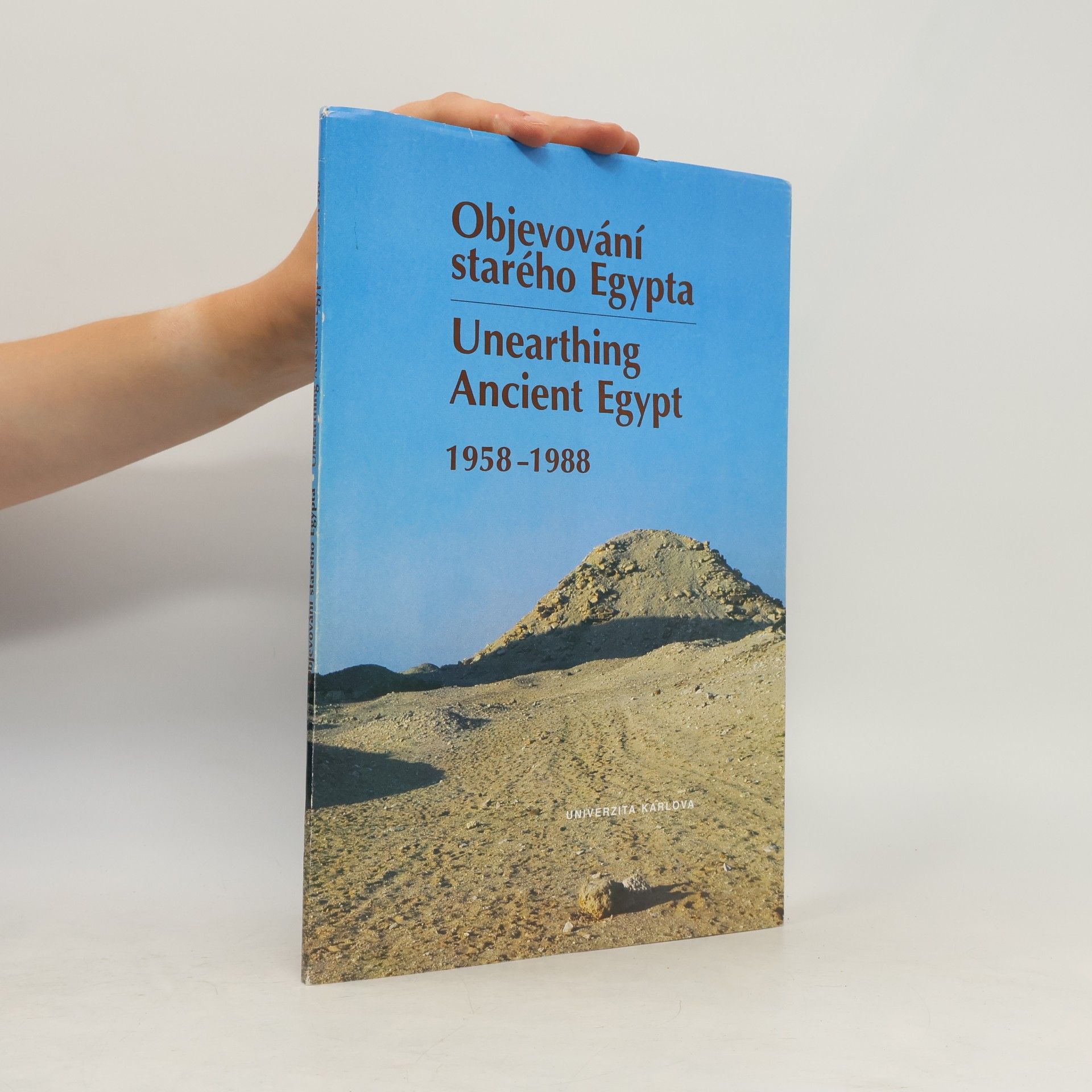 Miloš Calda Objevování starého Egypta. Unearthing Ancient Egypt 1958-1988