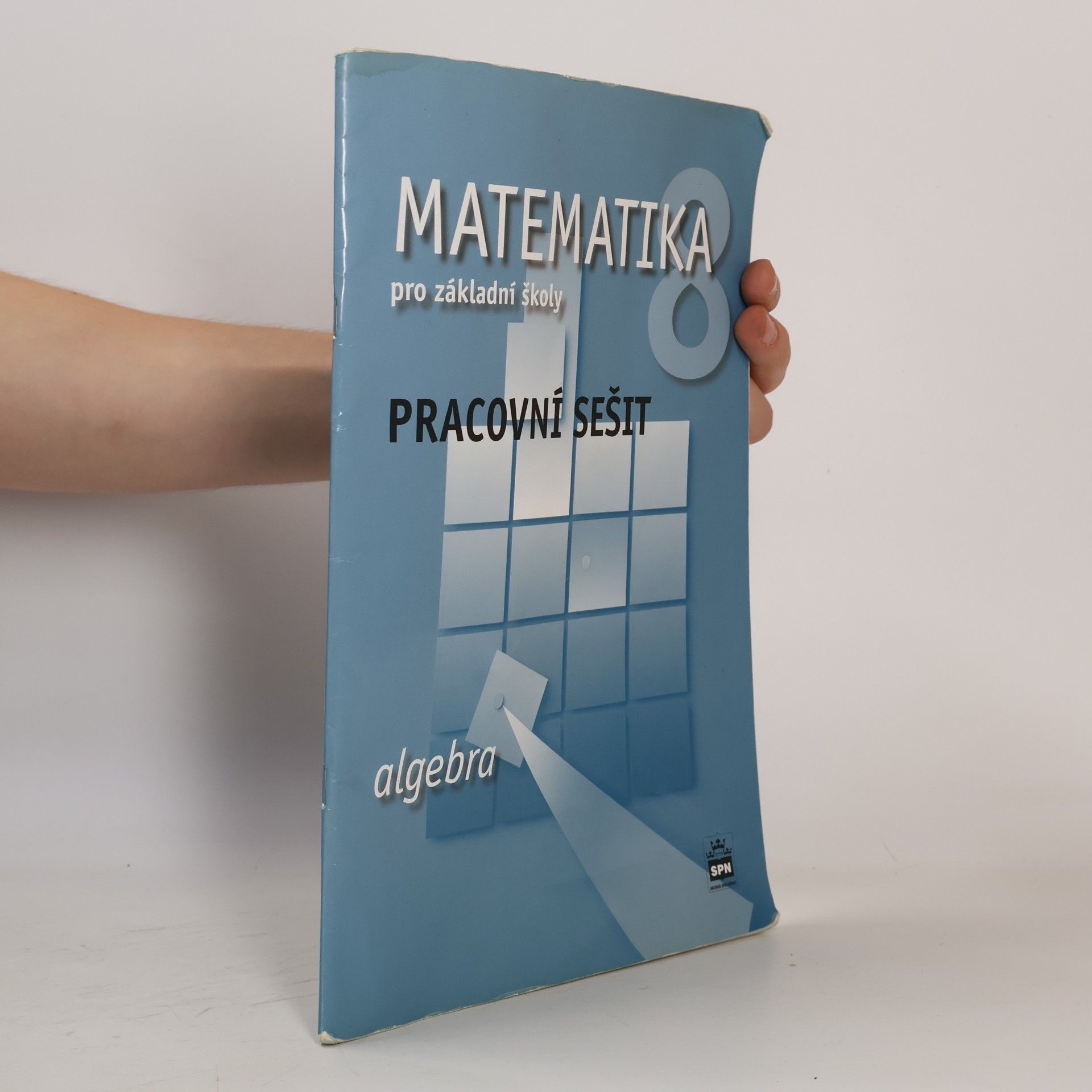 Jitka Boušková Matematika 8 pro základní školy Algebra Pracovní sešit