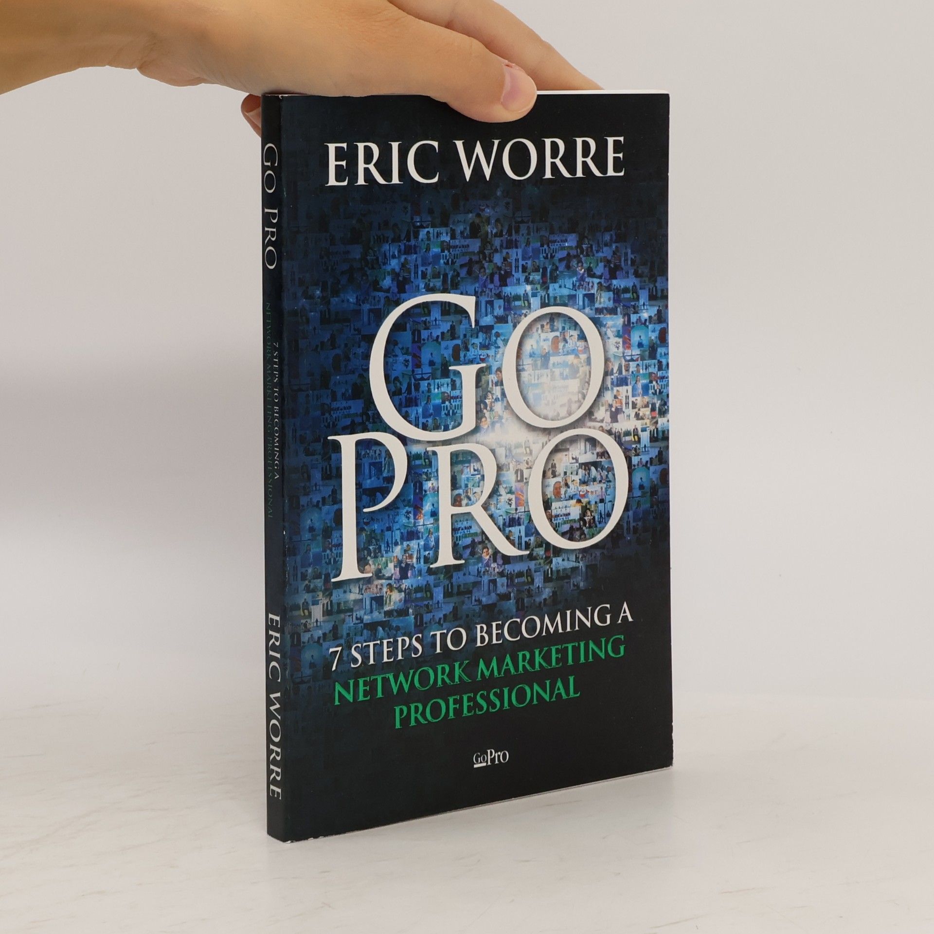 Eric Worre Go Pro. 7 Steps to Becoming a Network Marketing Professional