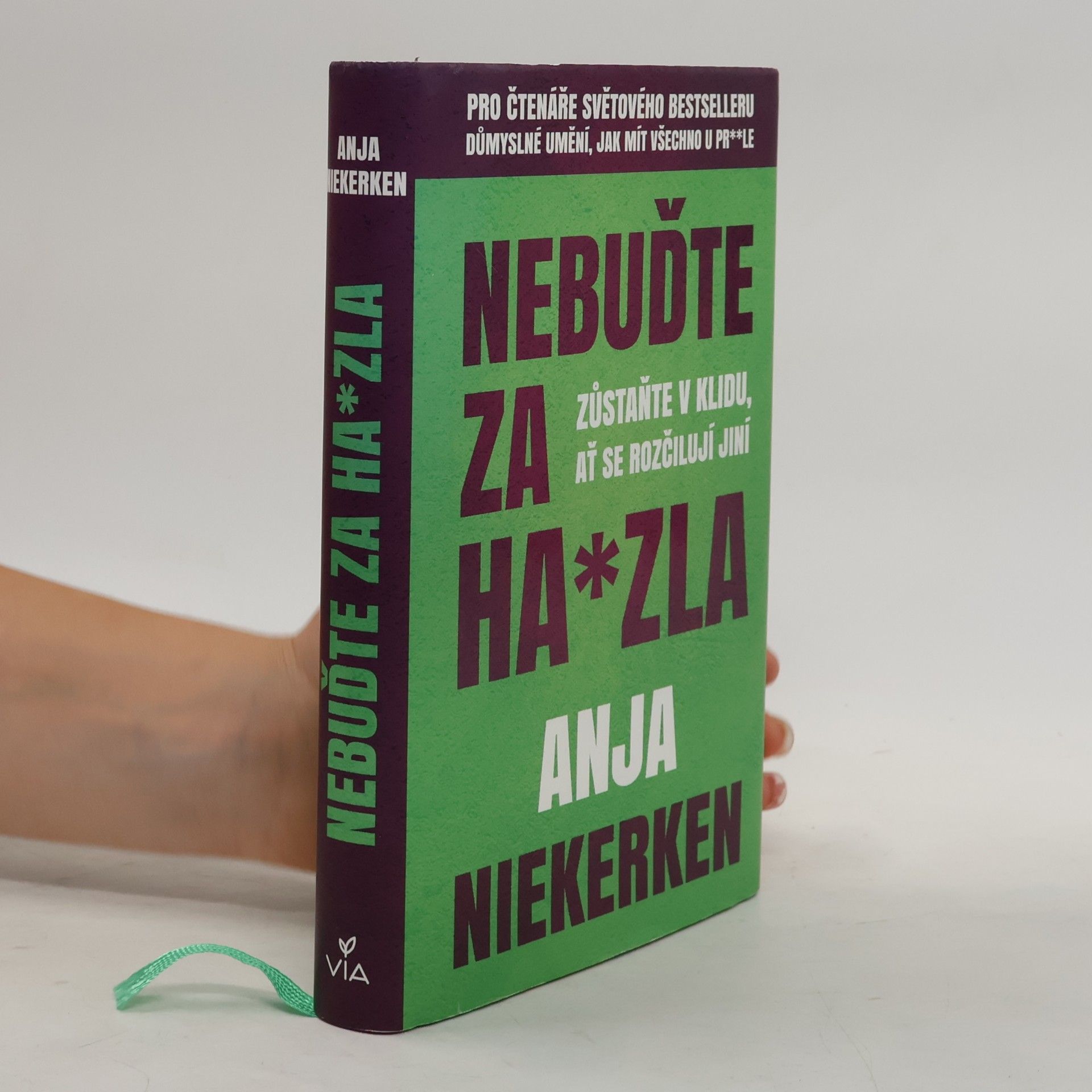 Anja Niekerken Nebuďte za ha*zla : zůstaňte v klidu, ať se rozčilují jiní