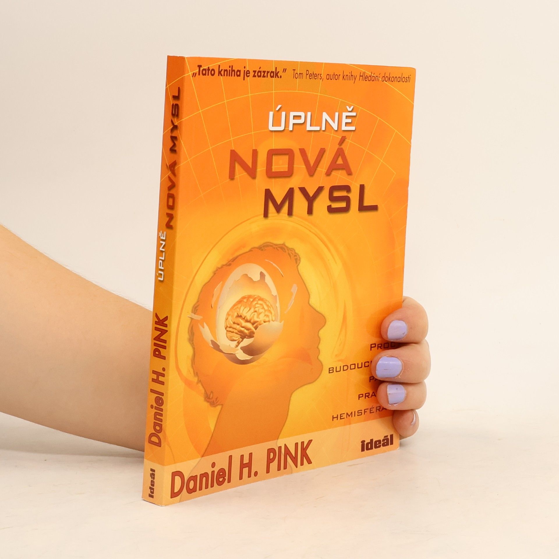 Daniel H. Pink Úplně nová mysl. Proč budoucnost patří pravým hemisférám