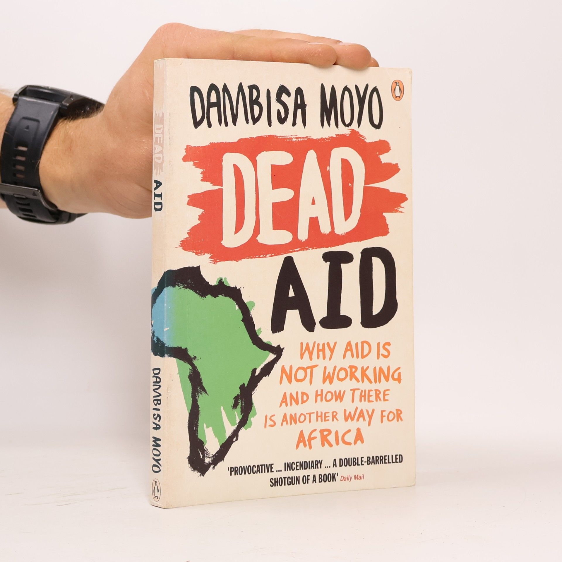 Dambisa Moyo Dead aid : why aid is not working and how there is another way for Africa