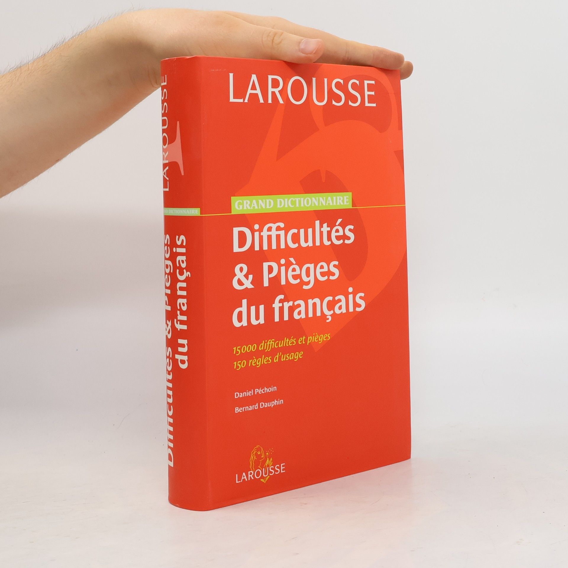 Bernard Dauphin Larousse Grand Dictionnaire: Dictionnaire des difficultés de la langue française