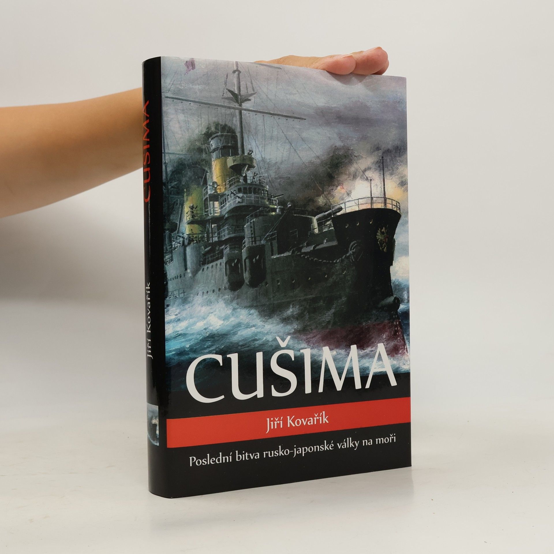 Jiří Kovařík Cušima - Poslední bitva rusko-japonské války na moři