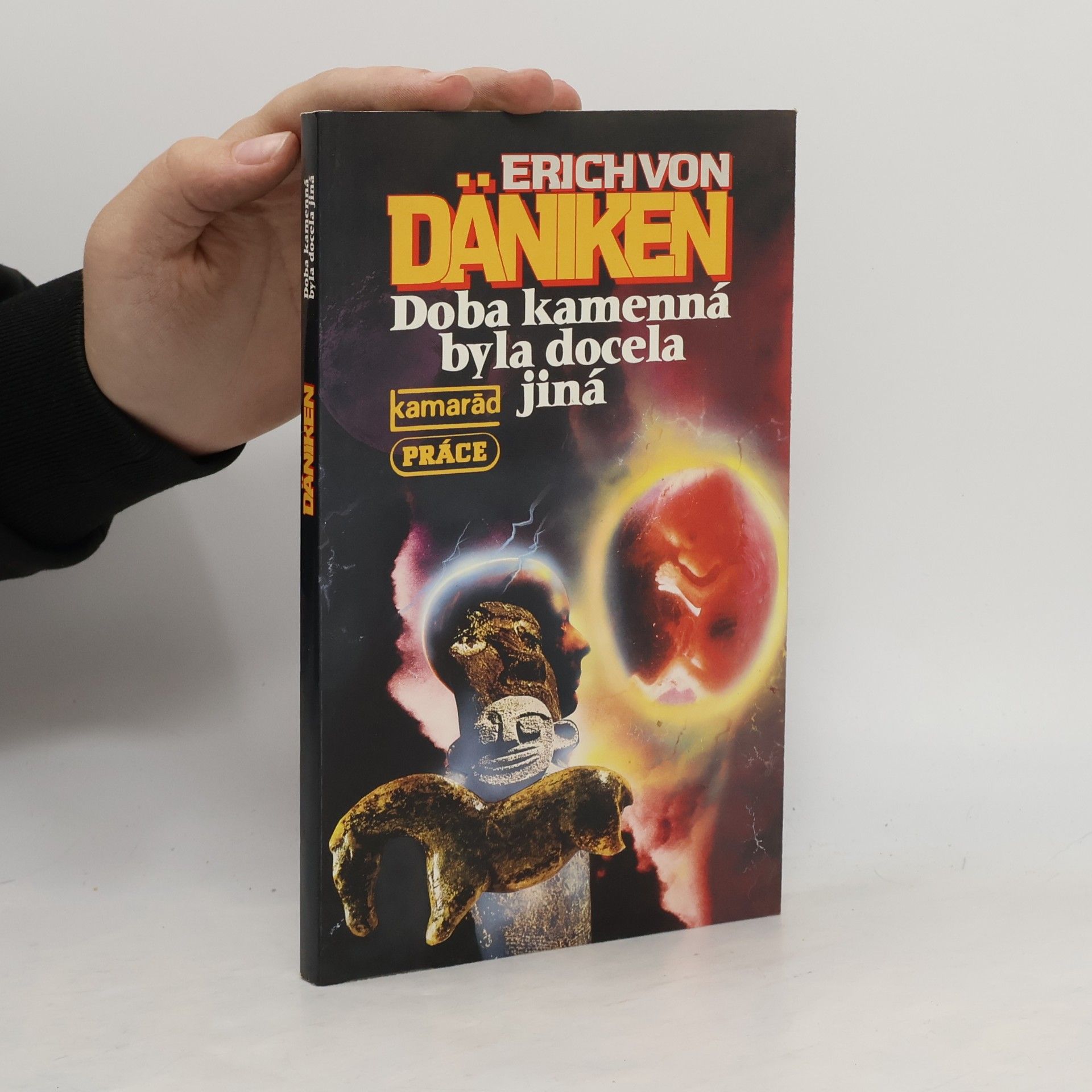 Erich von Däniken Doba kamenná byla docela jiná