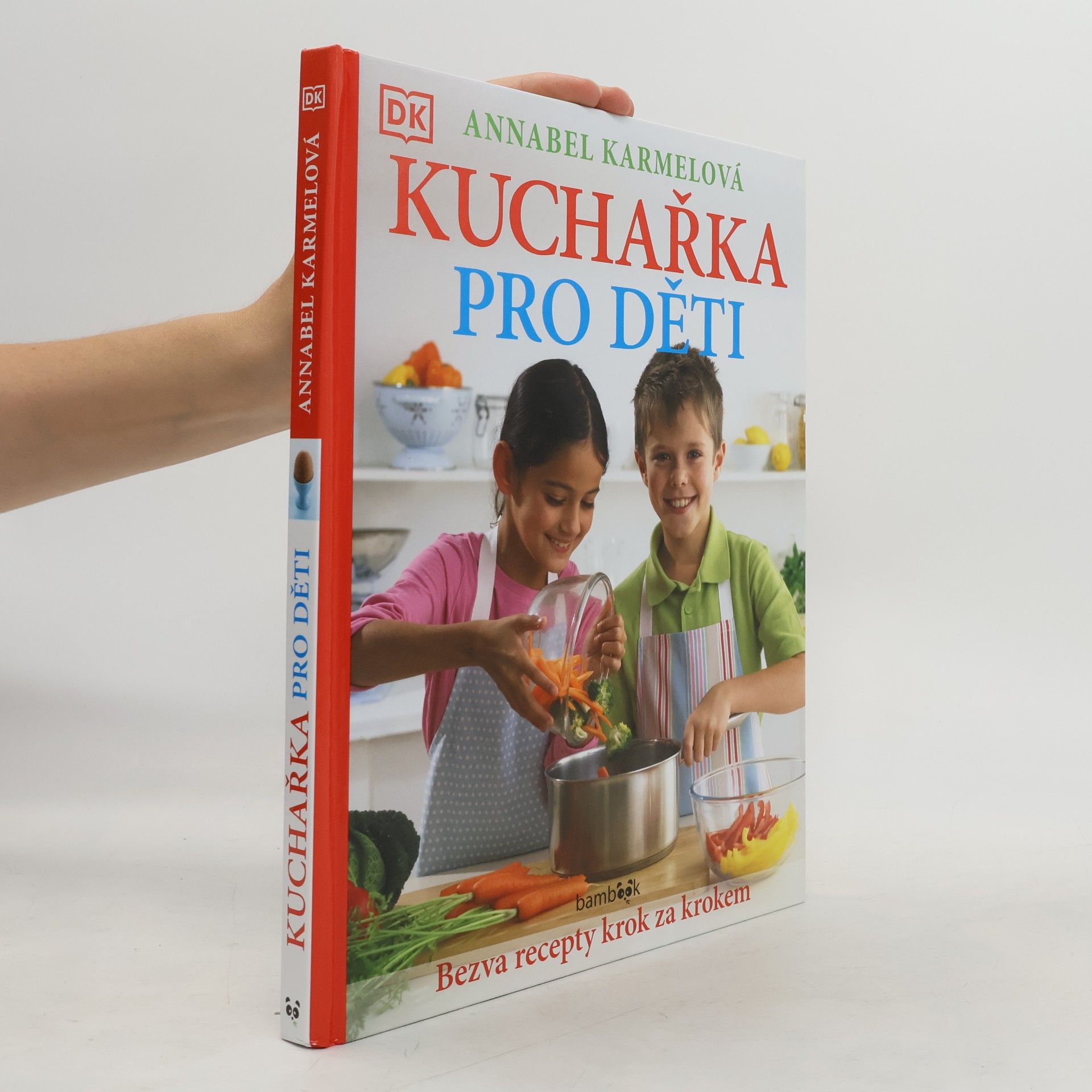 Annabel Karmel Kuchařka pro děti - Bezva recepty krok za krokem