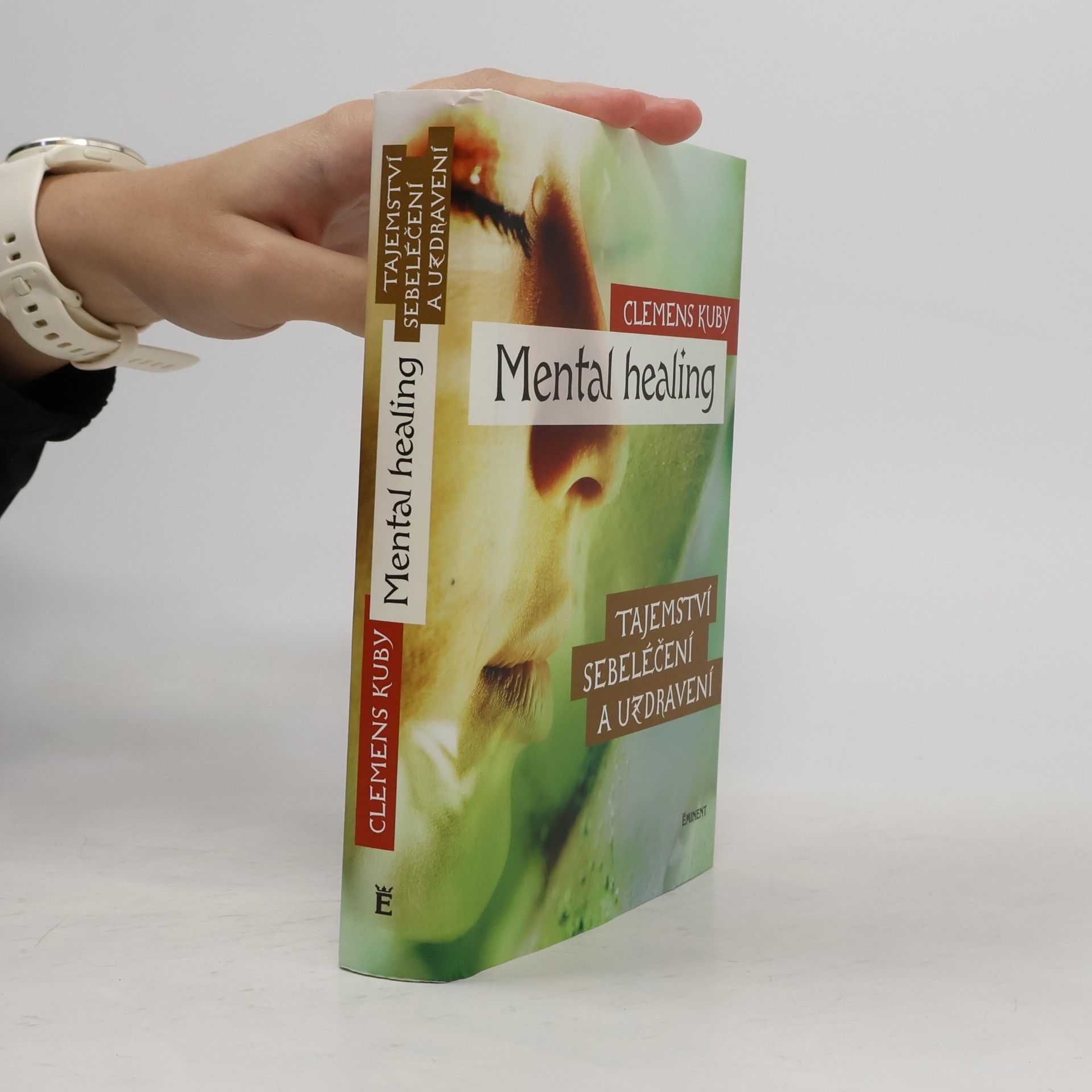 Clemens Kuby Mental healing: Tajemství sebeléčení a uzdravení