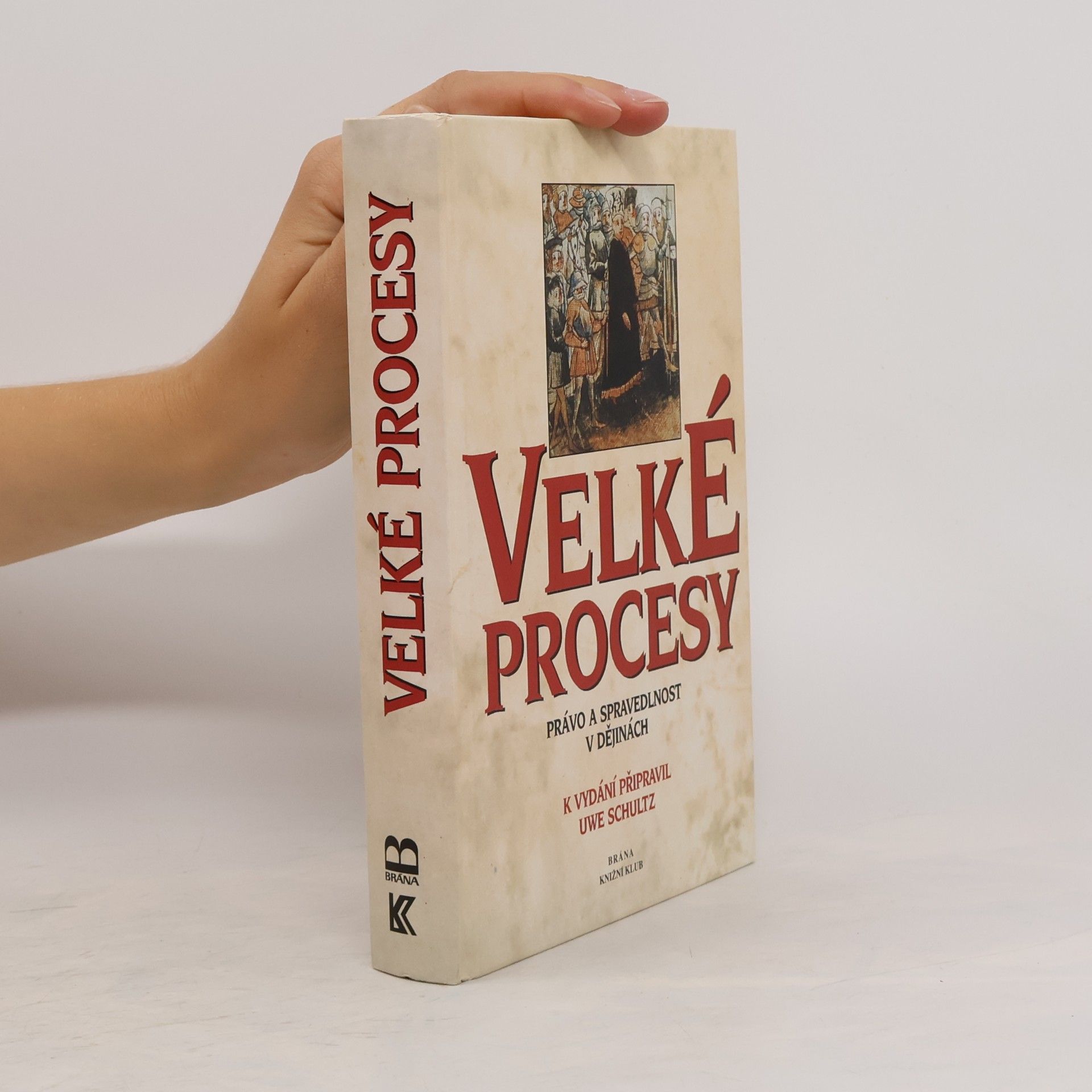 Uwe Schultz Velké procesy. Právo a spravedlnost v dějinách.