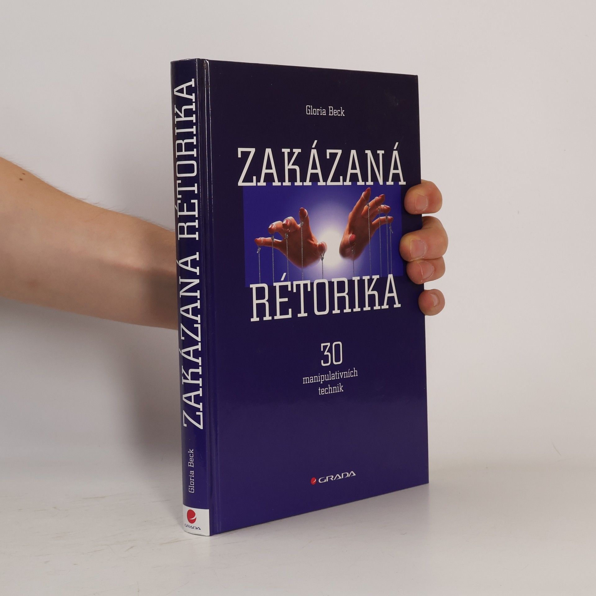 Gloria Beck Zakázaná rétorika : 30 manipulativních technik