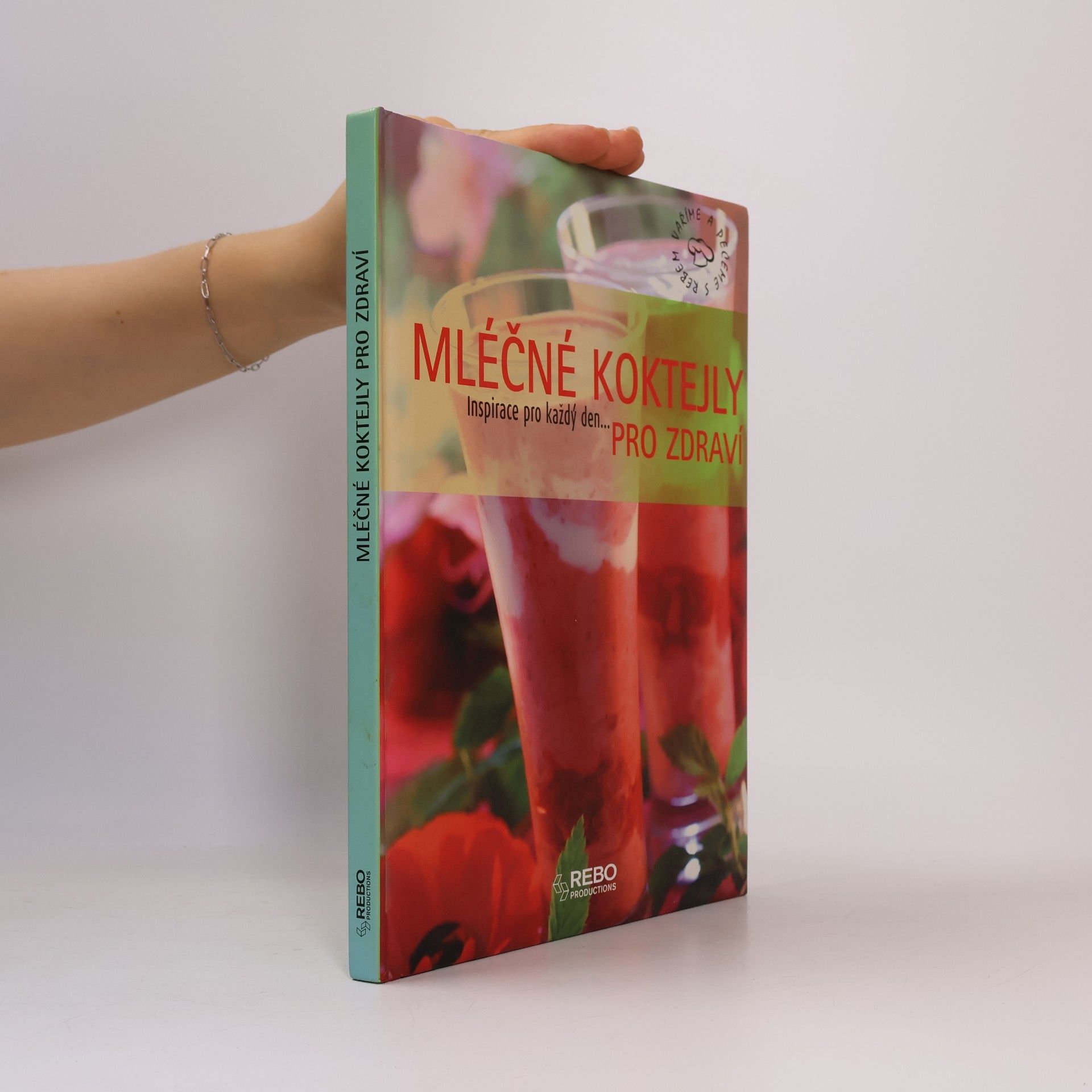 Magda Kovaříková Mléčné koktejly pro zdraví : inspirace pro každý den...