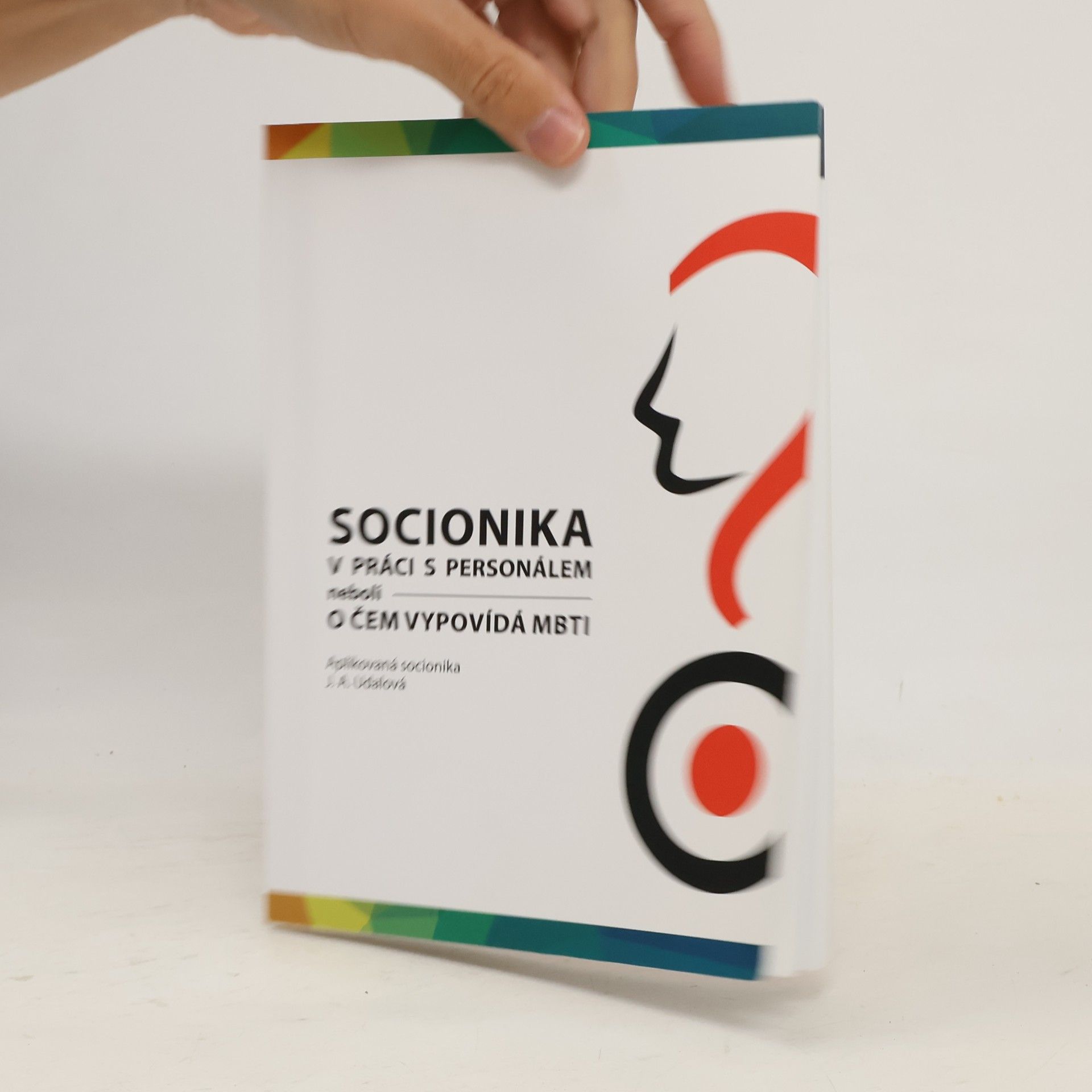 Jelena Andrejevna Udalová Socionika v práci s personálem, neboli, O čem vypovídá MBTI : aplikovaná socionika