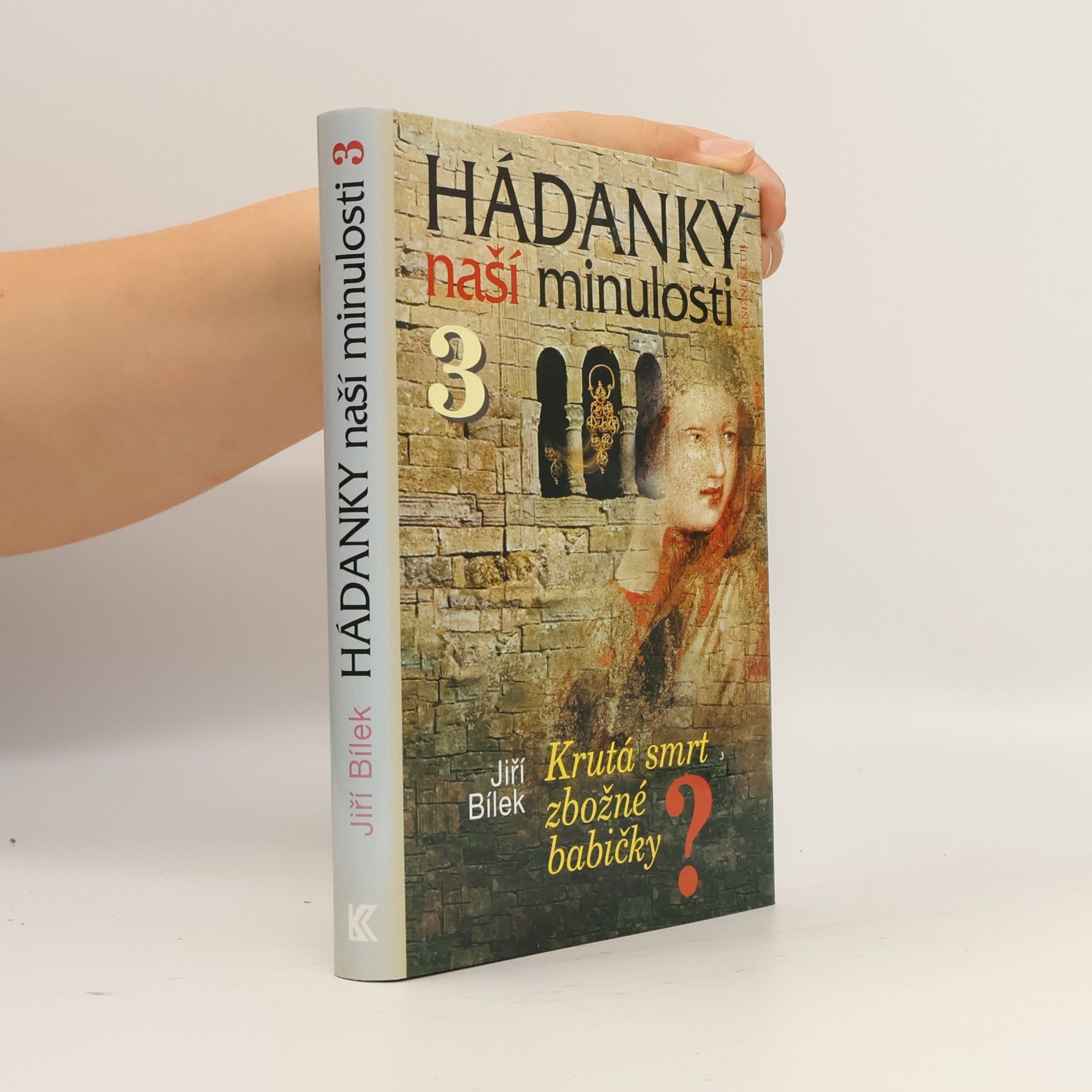 Jiří Bílek Hádanky naší minulosti 3