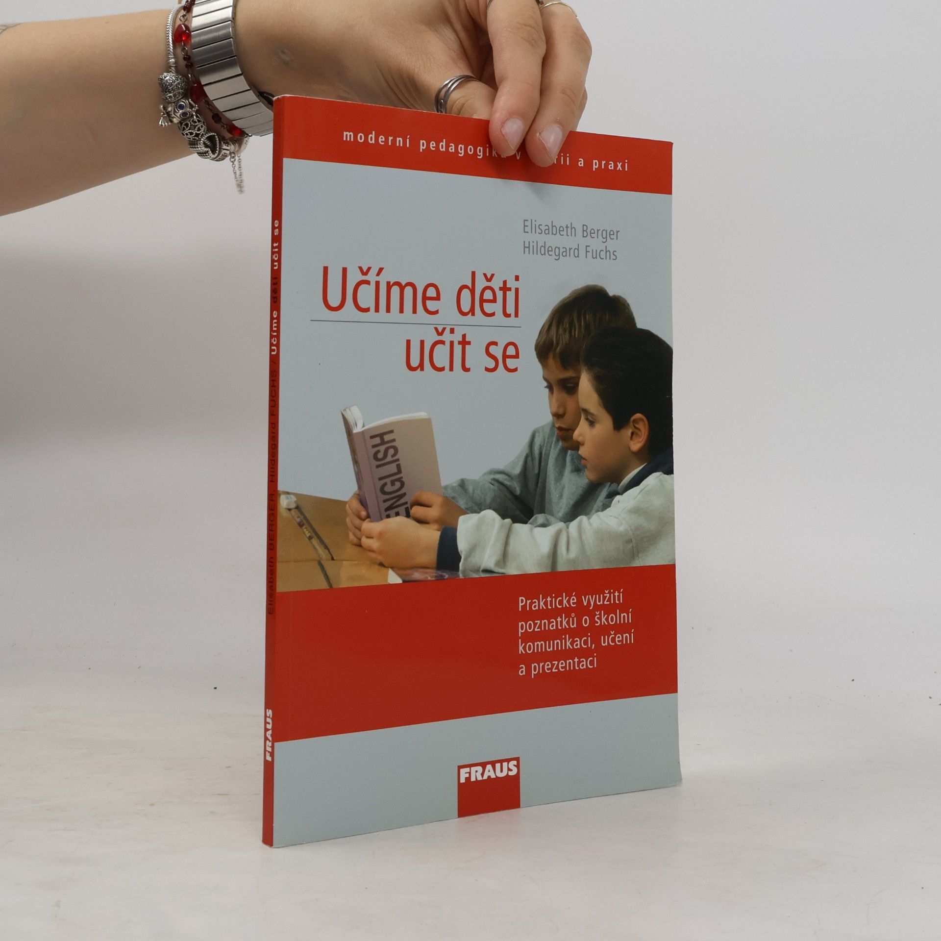 Hildegard Fuchs Učíme děti učit se : praktické využití poznatků o školní komunikaci, učení a prezentaci