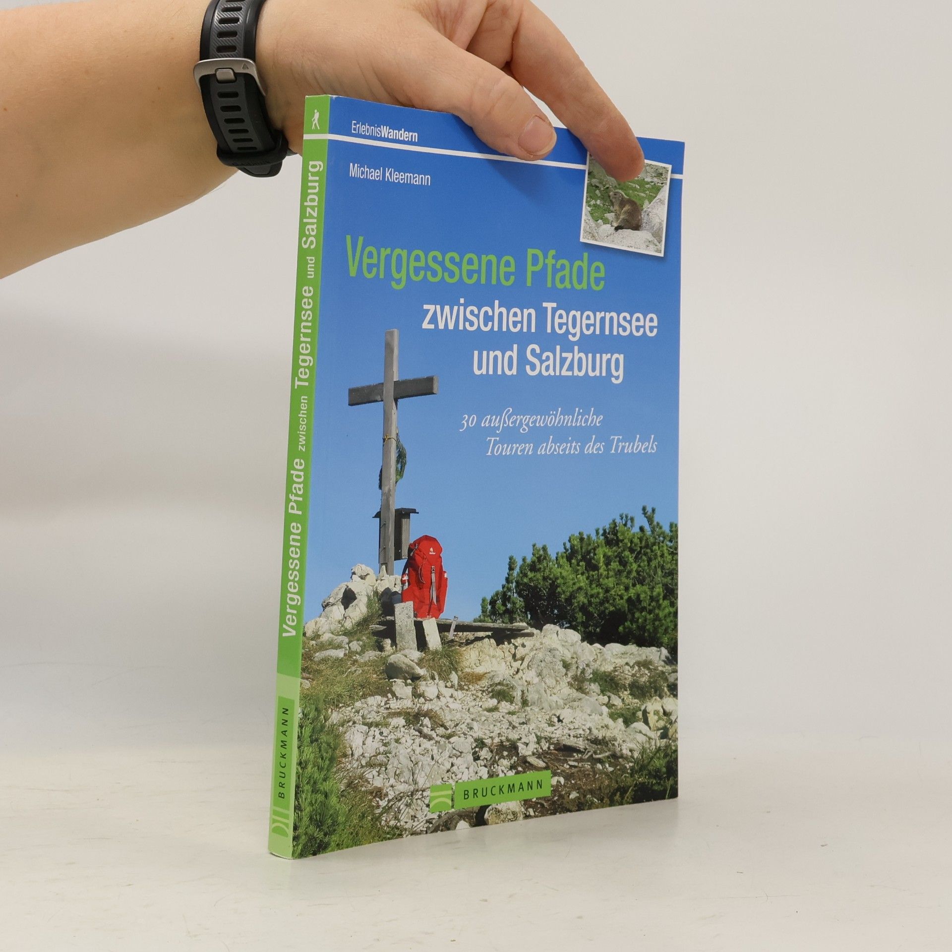 Michael Kleemann Erlebnis Wandern: Vergessene Pfade zwischen Tegernsee und Salzburg