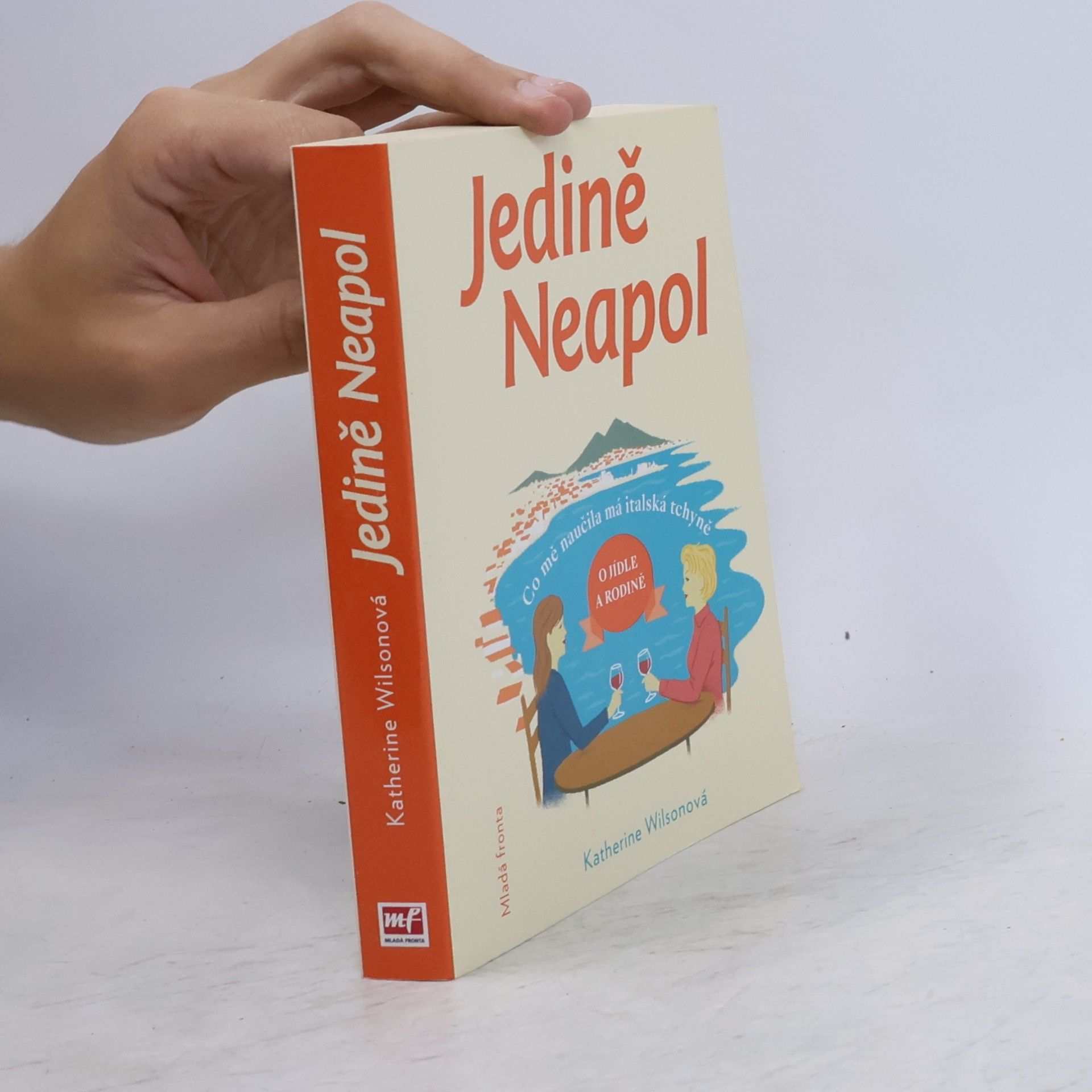 Katherine Wilson Jedině Neapol. Co mě naučila má italská tchyně o jídle a rodině