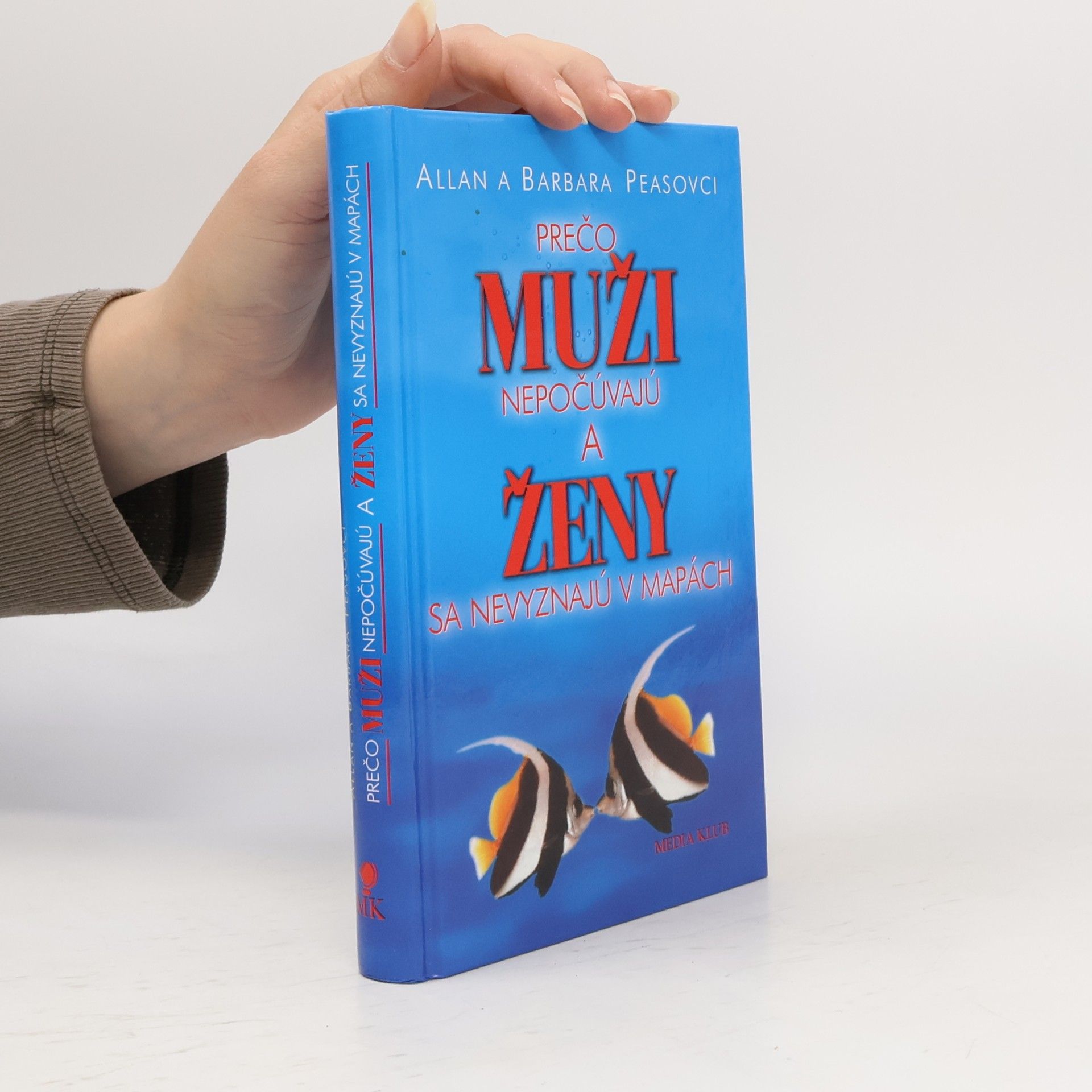 Allan Pease Prečo muži nepočúvajú a ženy sa nevyznajú v mapách
