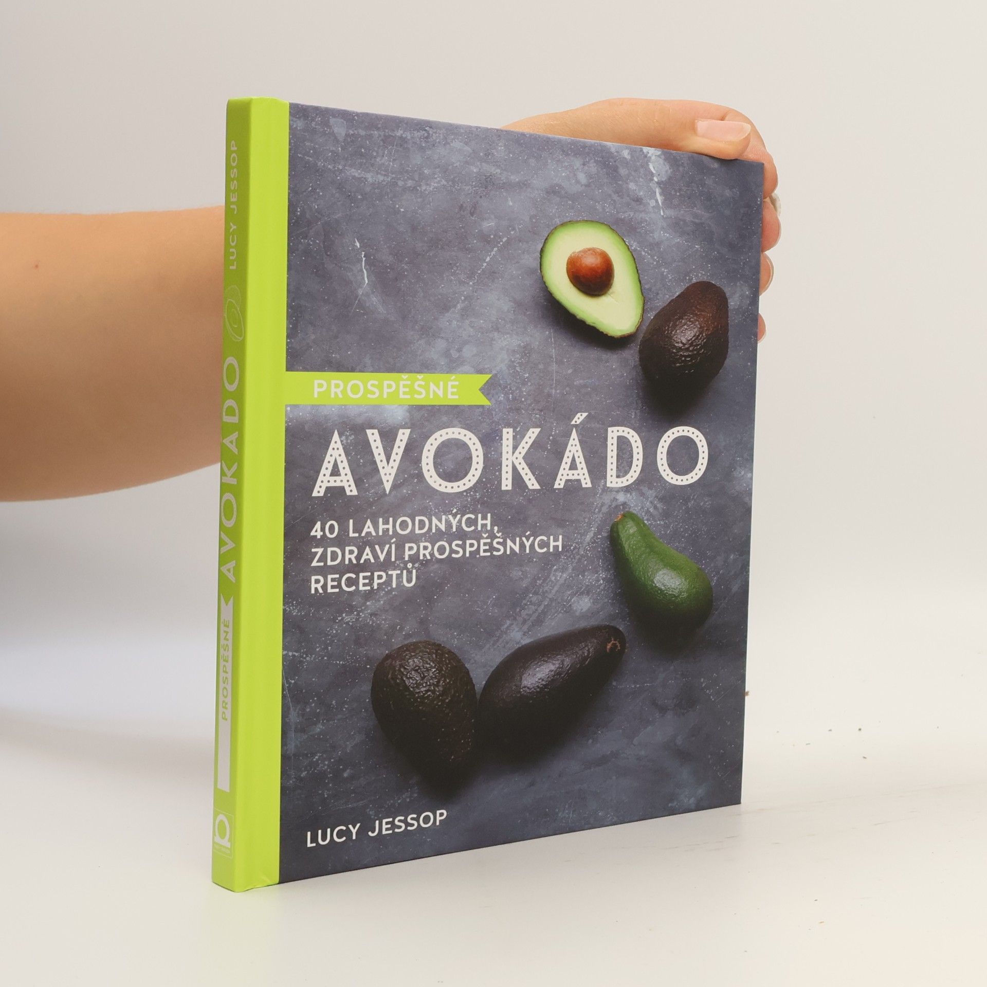 Prospěšné avokádo : 40 lahodných, zdraví prospěšných receptů