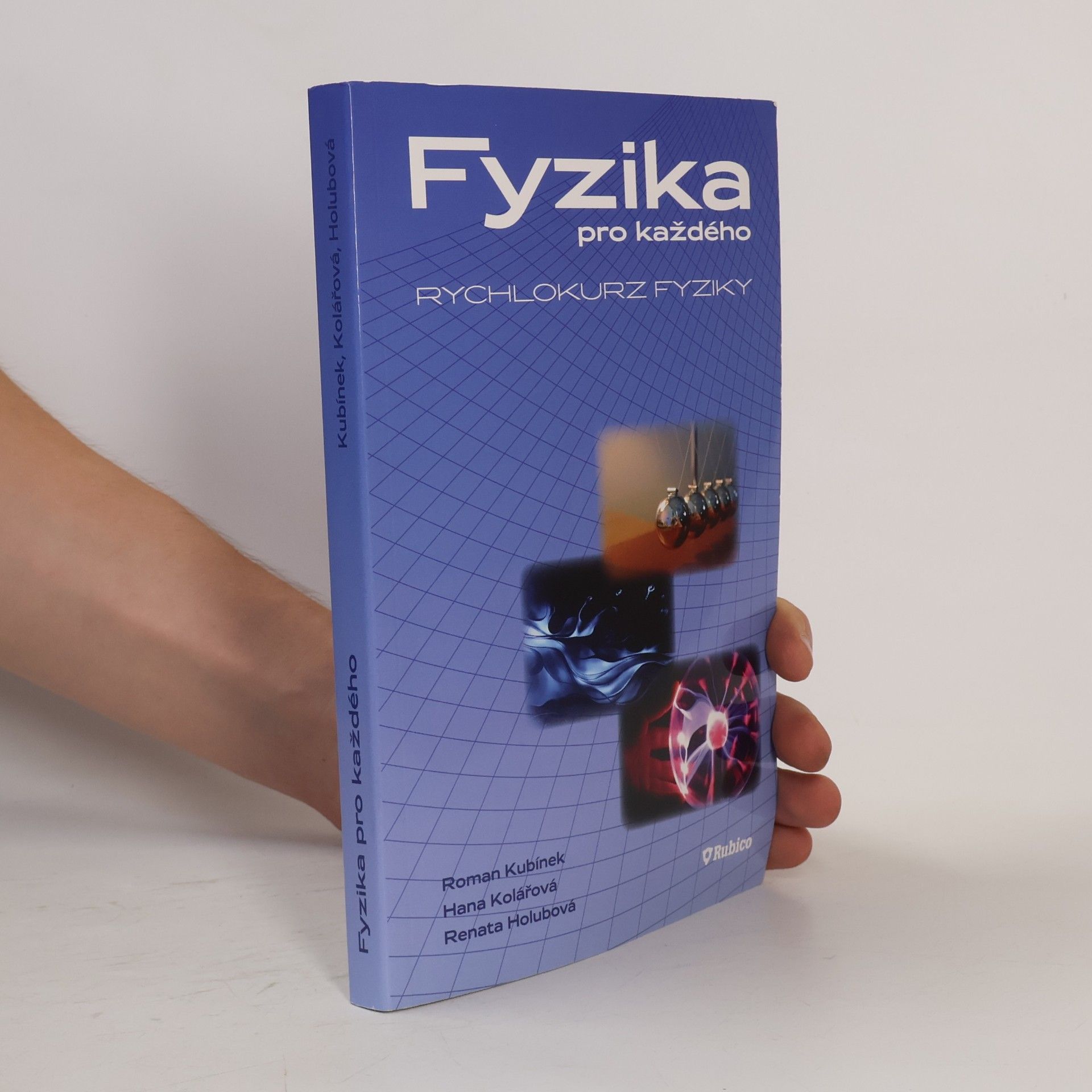 Renata Holubová Fyzika pro každého, aneb, Rychlokurz fyziky