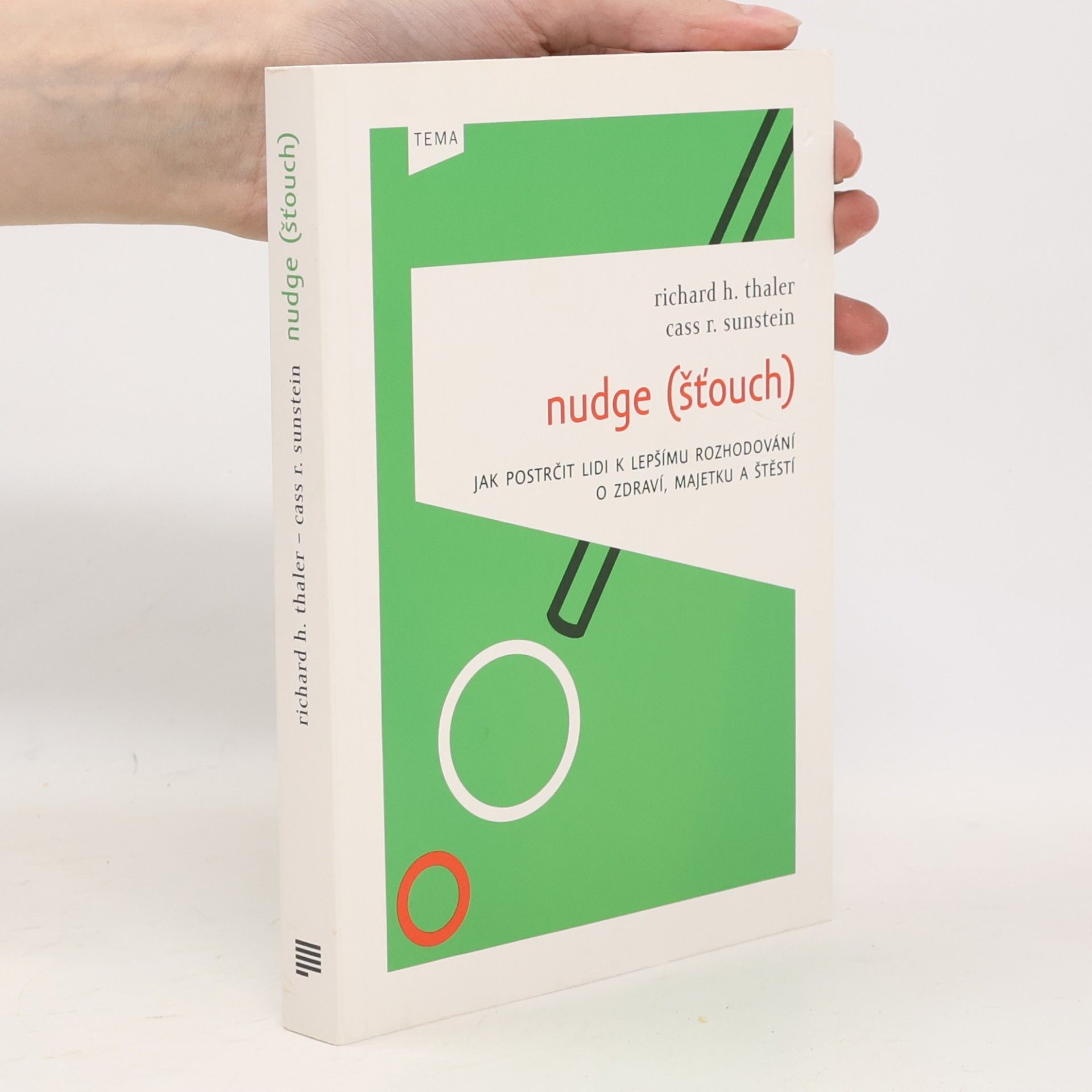 Richard Thaler Nudge (Šťouch). Jak postrčit lidi k lepšímu rozhodování o zdraví, majetku a štěstí