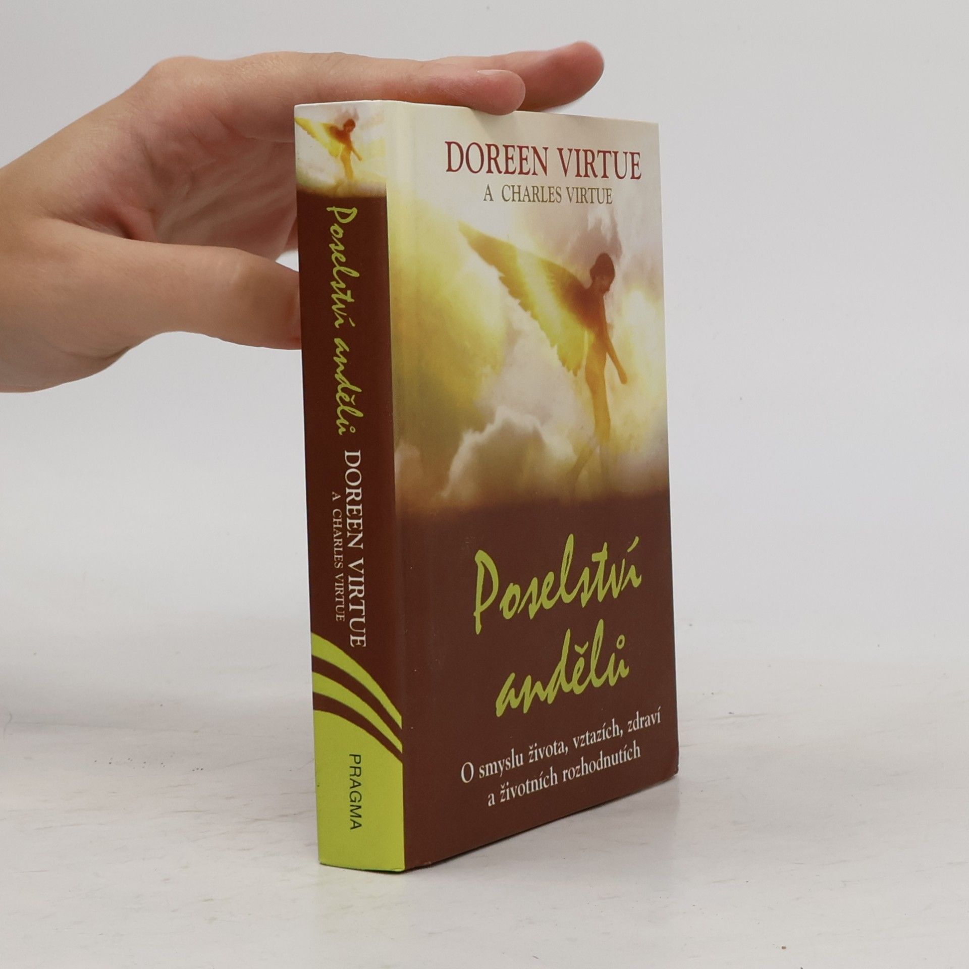 Doreen Virtue Poselství andělů : o smyslu života, vztazích, zdraví a životních rozhodnutích