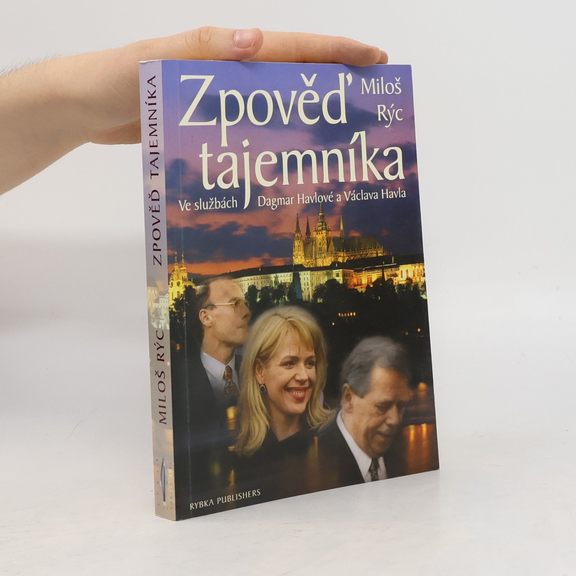 Miloš Rýc Zpověď tajemníka. Ve službách Dagmar Havlové a Václava Havla