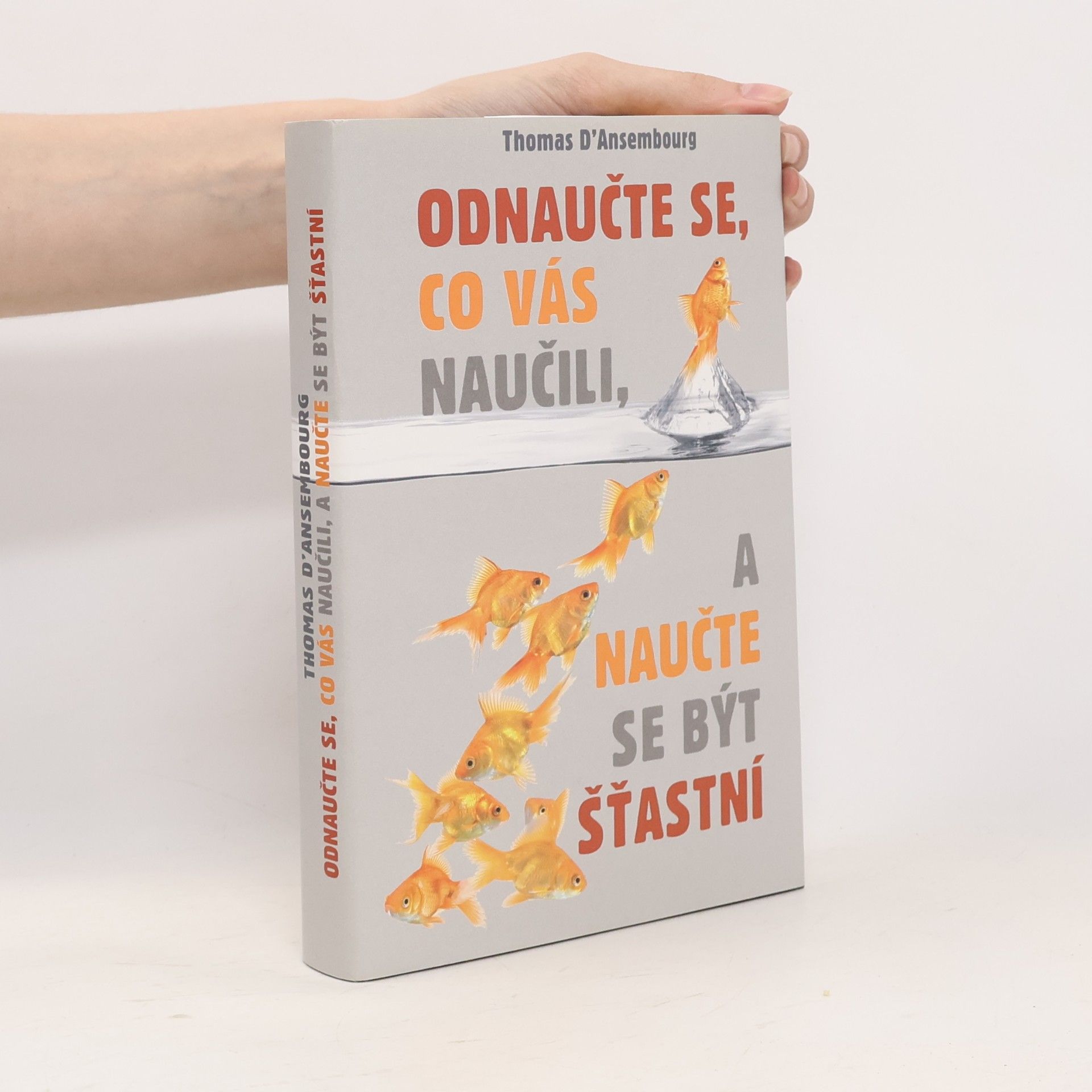 Thomas d. Ansembourg Odnaučte se, co vás naučili, a naučte se být šťastní