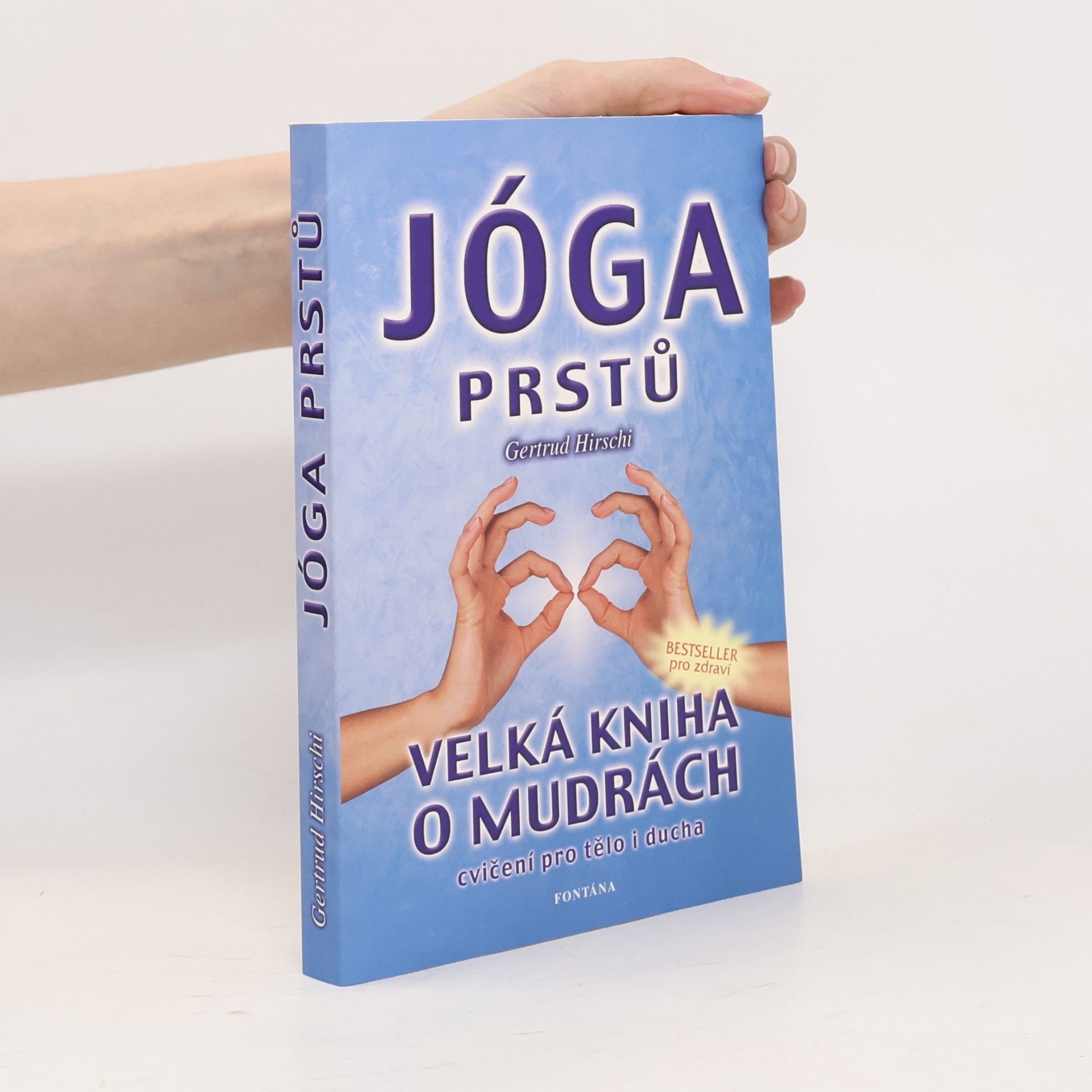 Gertrud Hirschi Jóga prstů : mudry - cvičení pro tělo i ducha