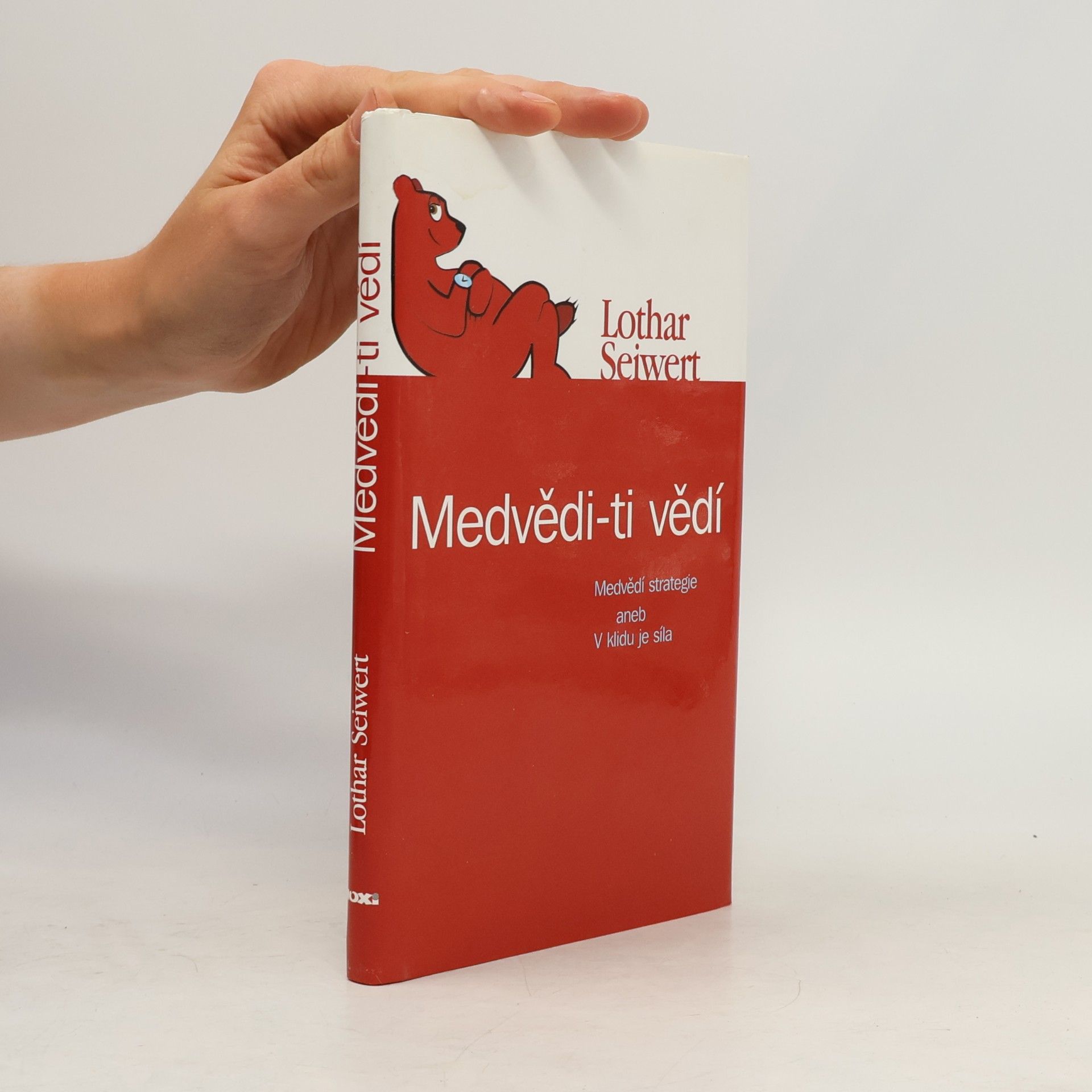 Lothar Seiwert Medvědi - ti vědí : medvědí strategie, aneb, V klidu je síla