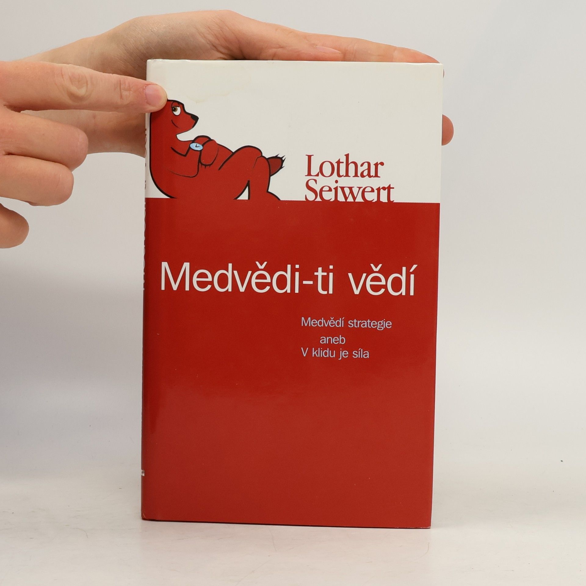 Lothar Seiwert Medvědi - ti vědí : medvědí strategie, aneb, V klidu je síla