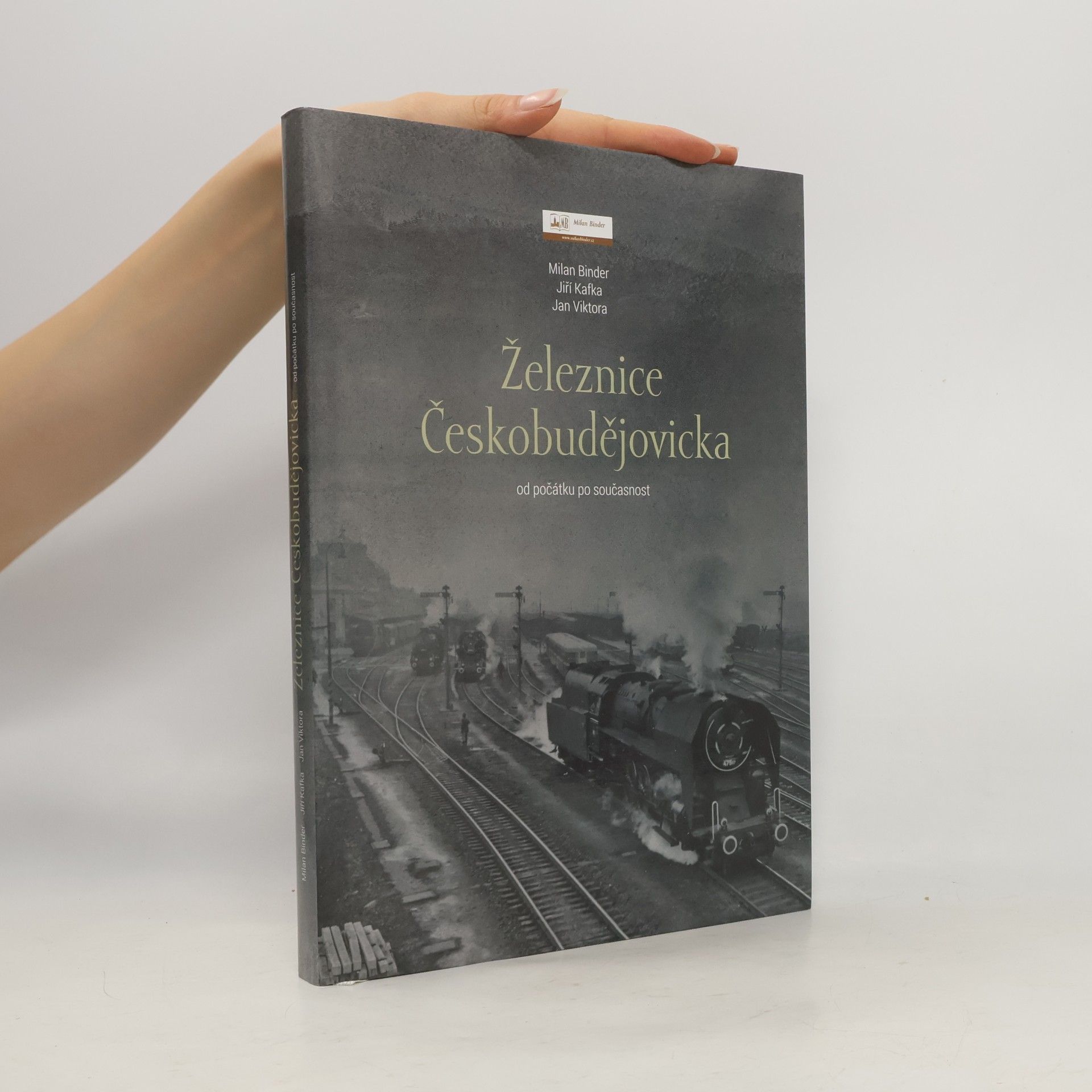 Jan Viktora Železnice Českobudějovicka od počátku po současnost