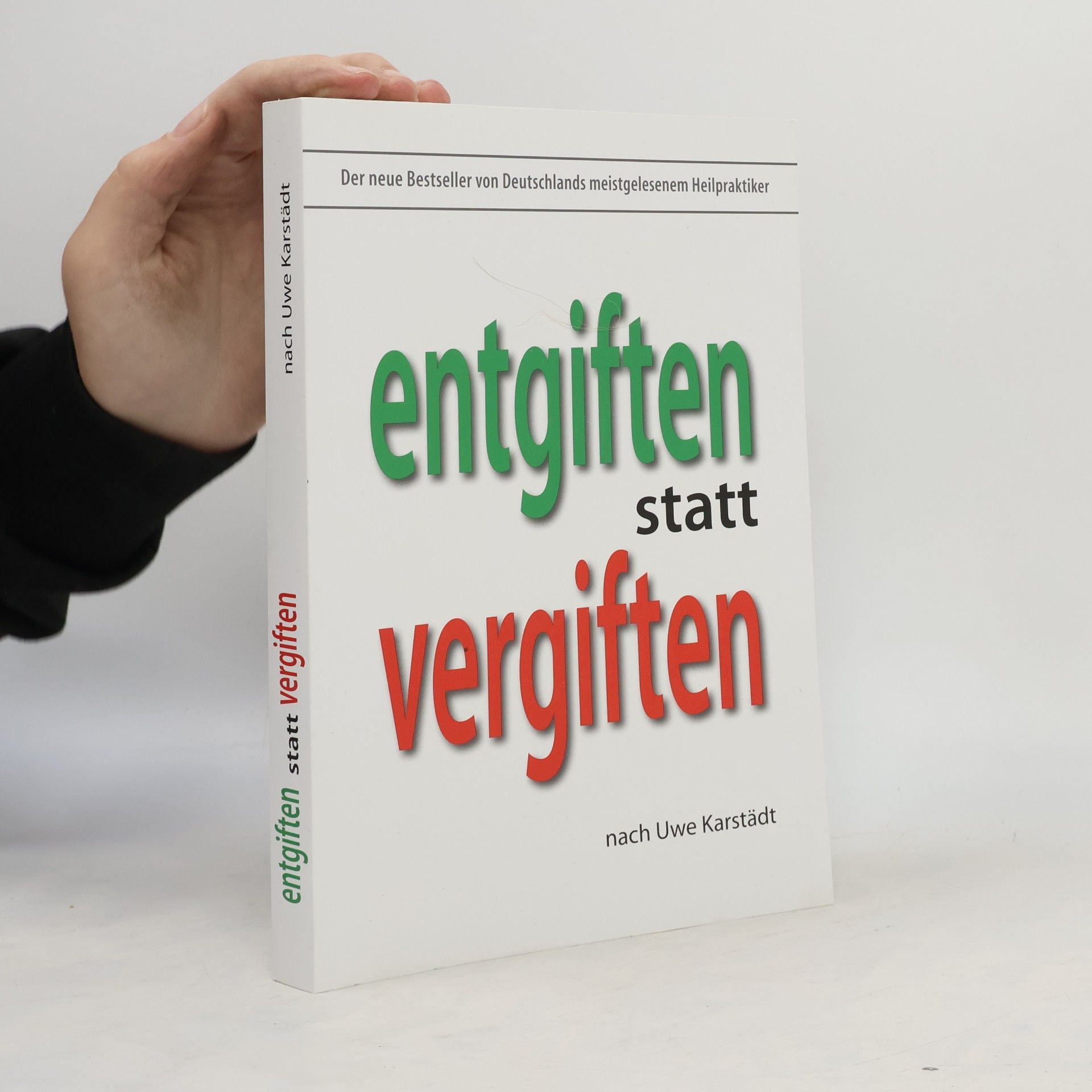 Uwe Karstädt Entgiften statt Vergiften