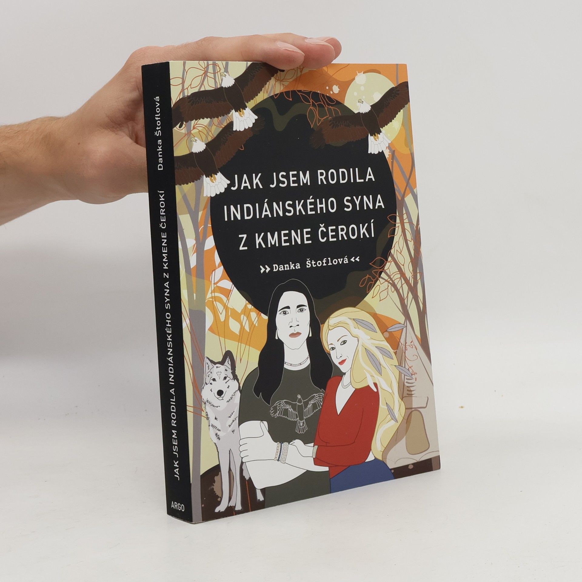 Danka Štoflová Jak jsem rodila indiánského syna z kmene Čerokí