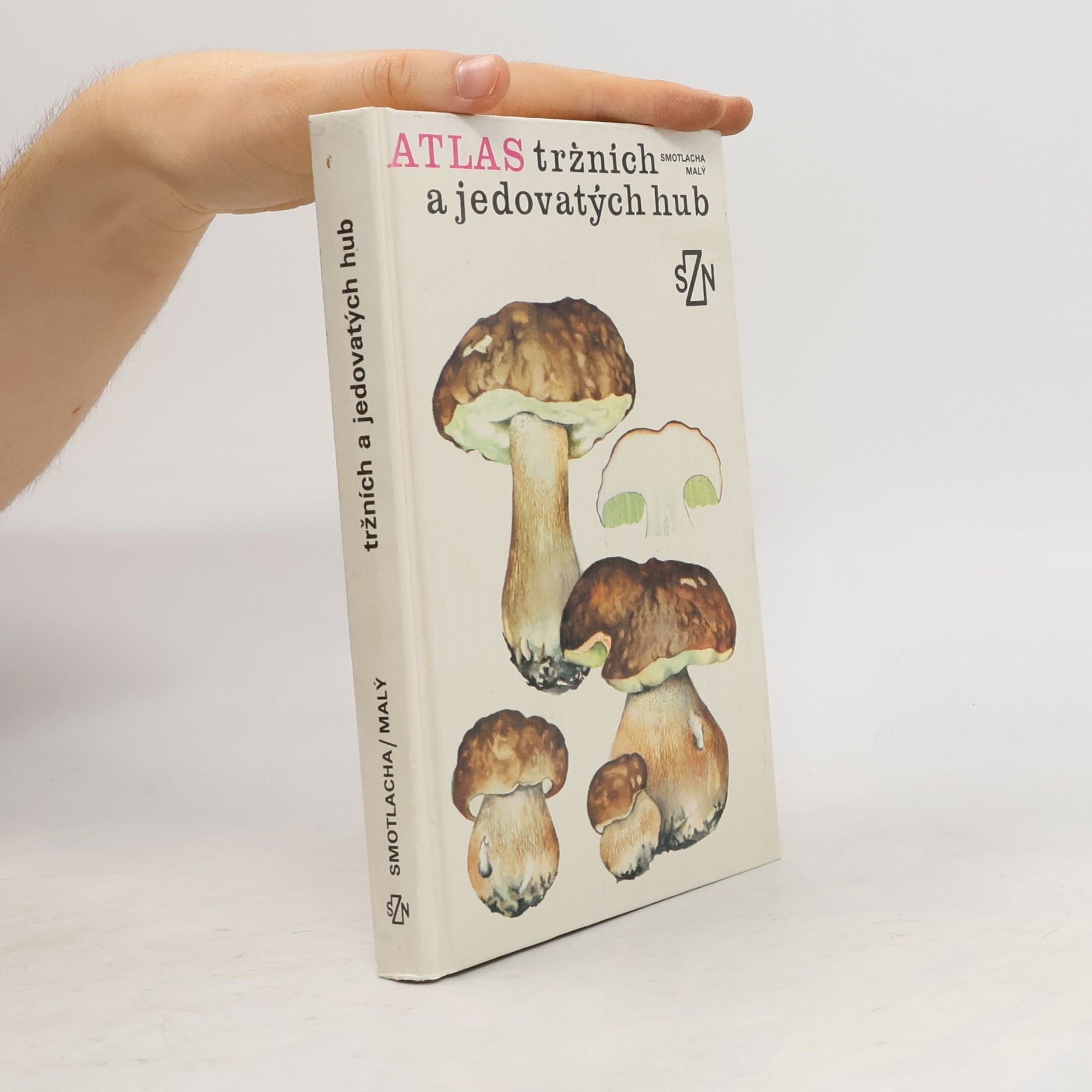 Miroslav Smotlacha Atlas tržních a jedovatých hub