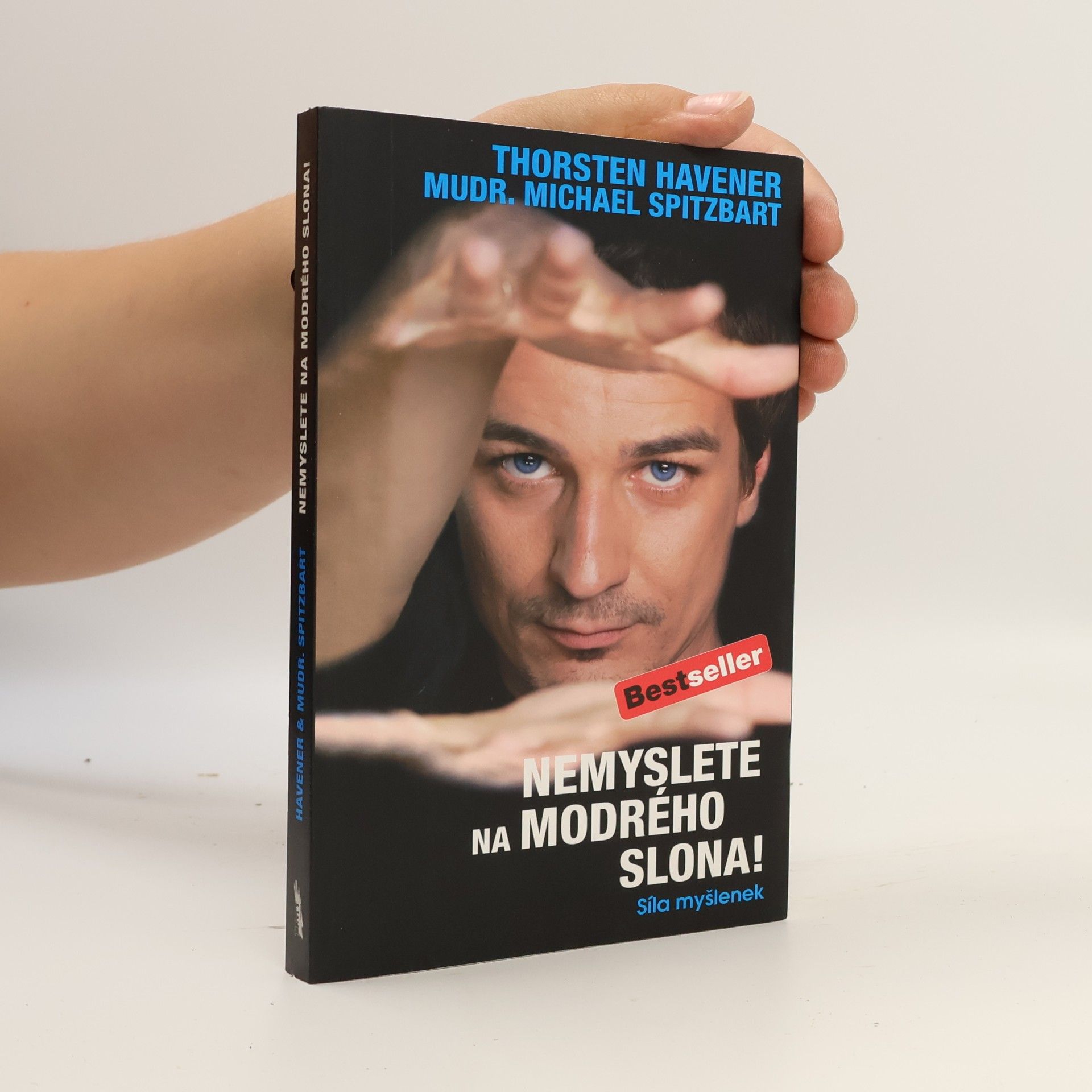 Thorsten Havener Nemyslete na modrého slona. Síla myšlenek