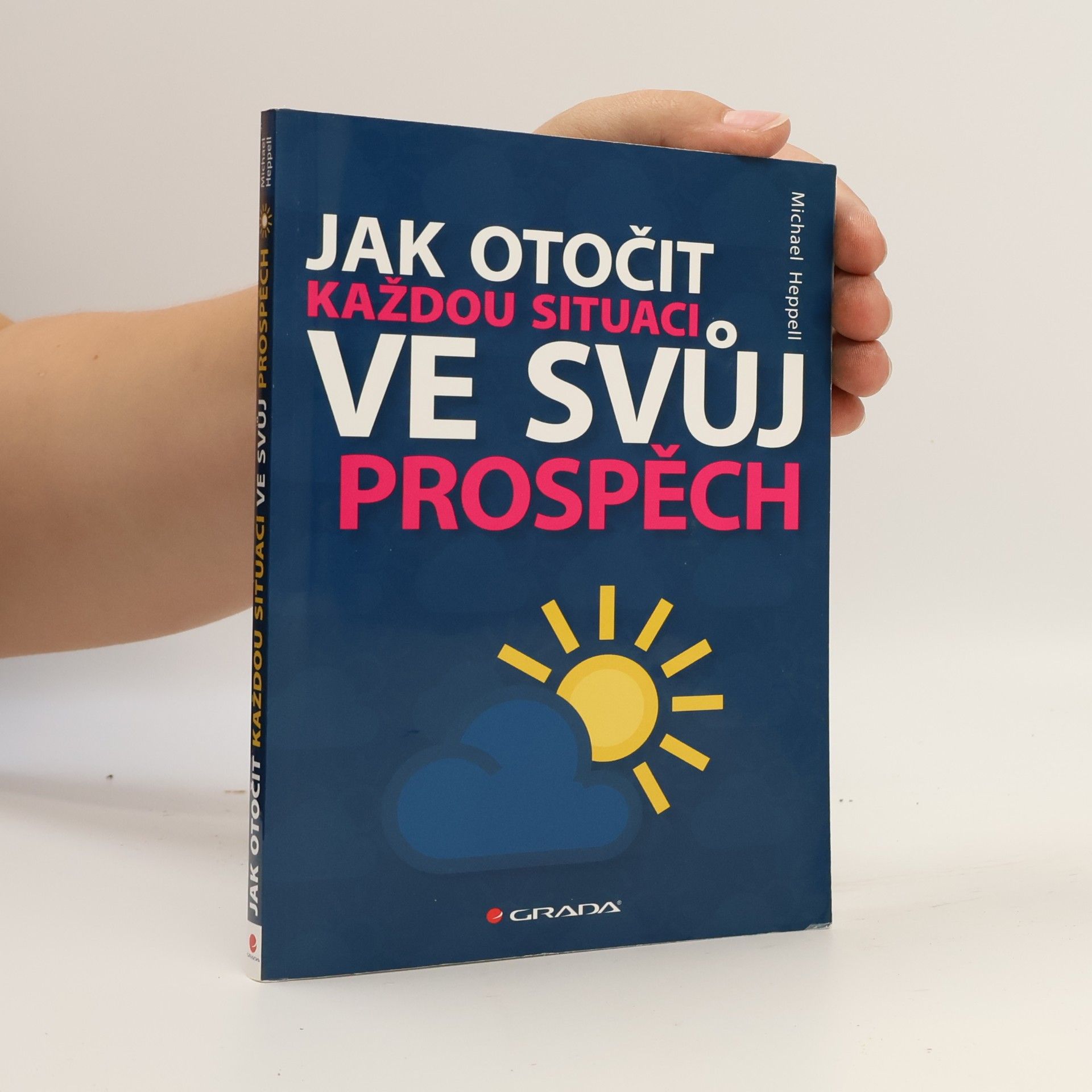 Michael Heppell Jak otočit každou situaci ve svůj prospěch